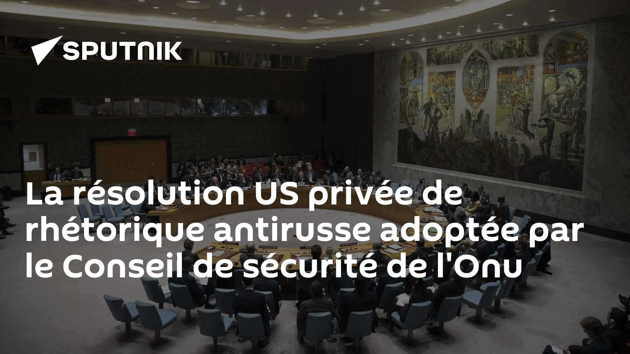 La résolution US privée de rhétorique antirusse adoptée par le Conseil de sécurité de l'Onu