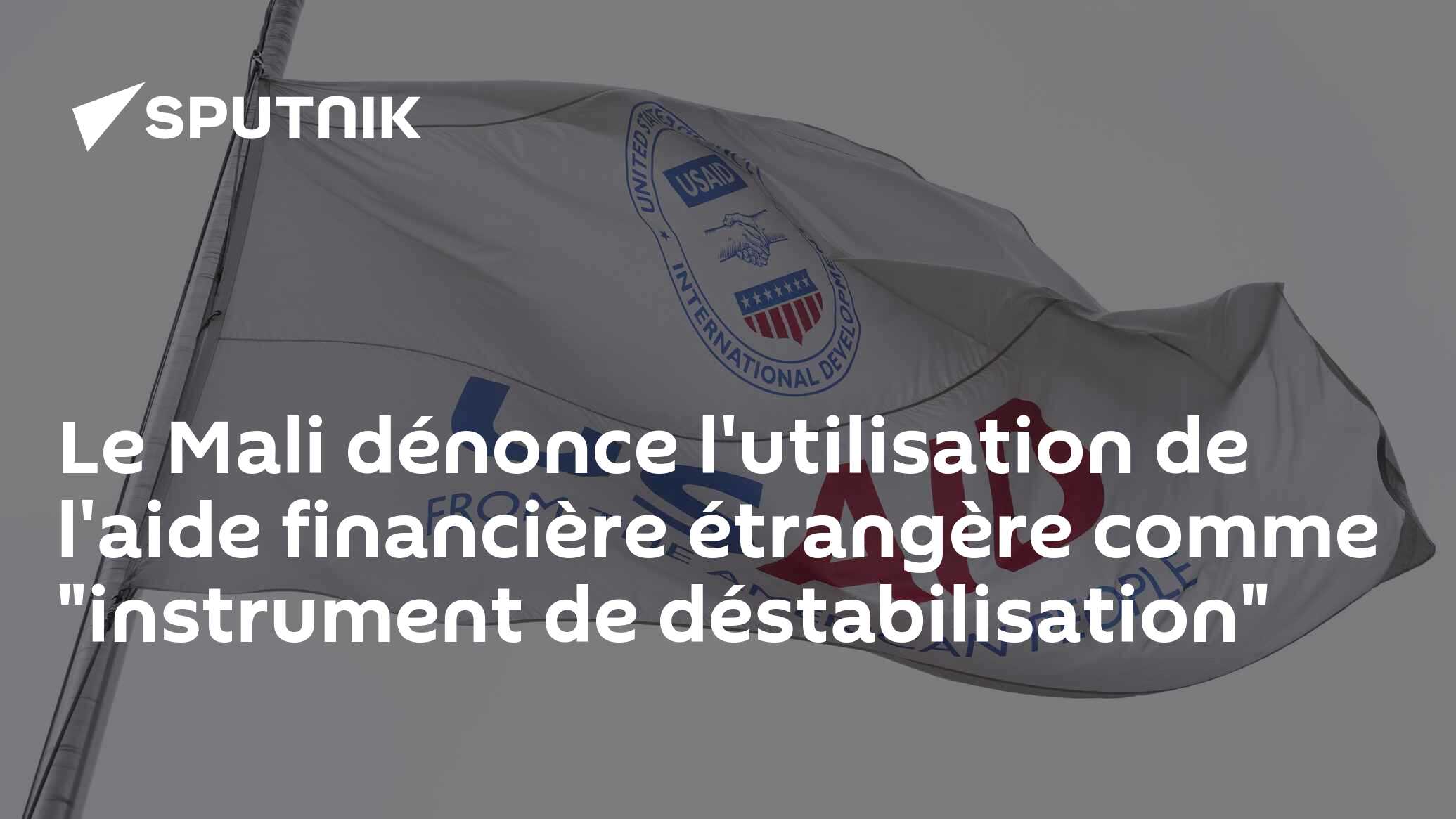 Le Mali dénonce l'utilisation de l'aide financière étrangère comme "instrument de déstabilisation"