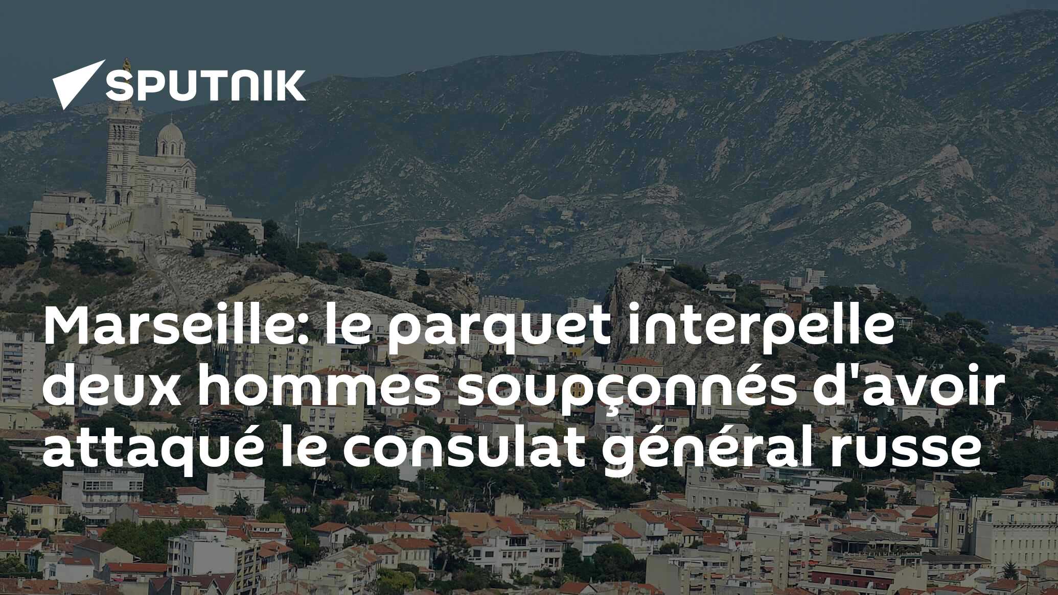 Marseille: le parquet interpelle deux hommes soupçonnés d'avoir attaqué le consulat général russe