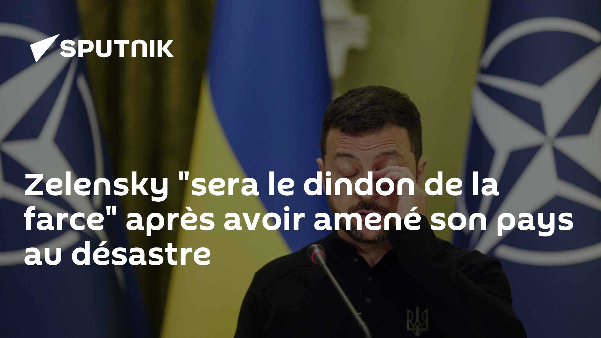 Zelensky "sera le dindon de la farce" après avoir amené son pays au désastre