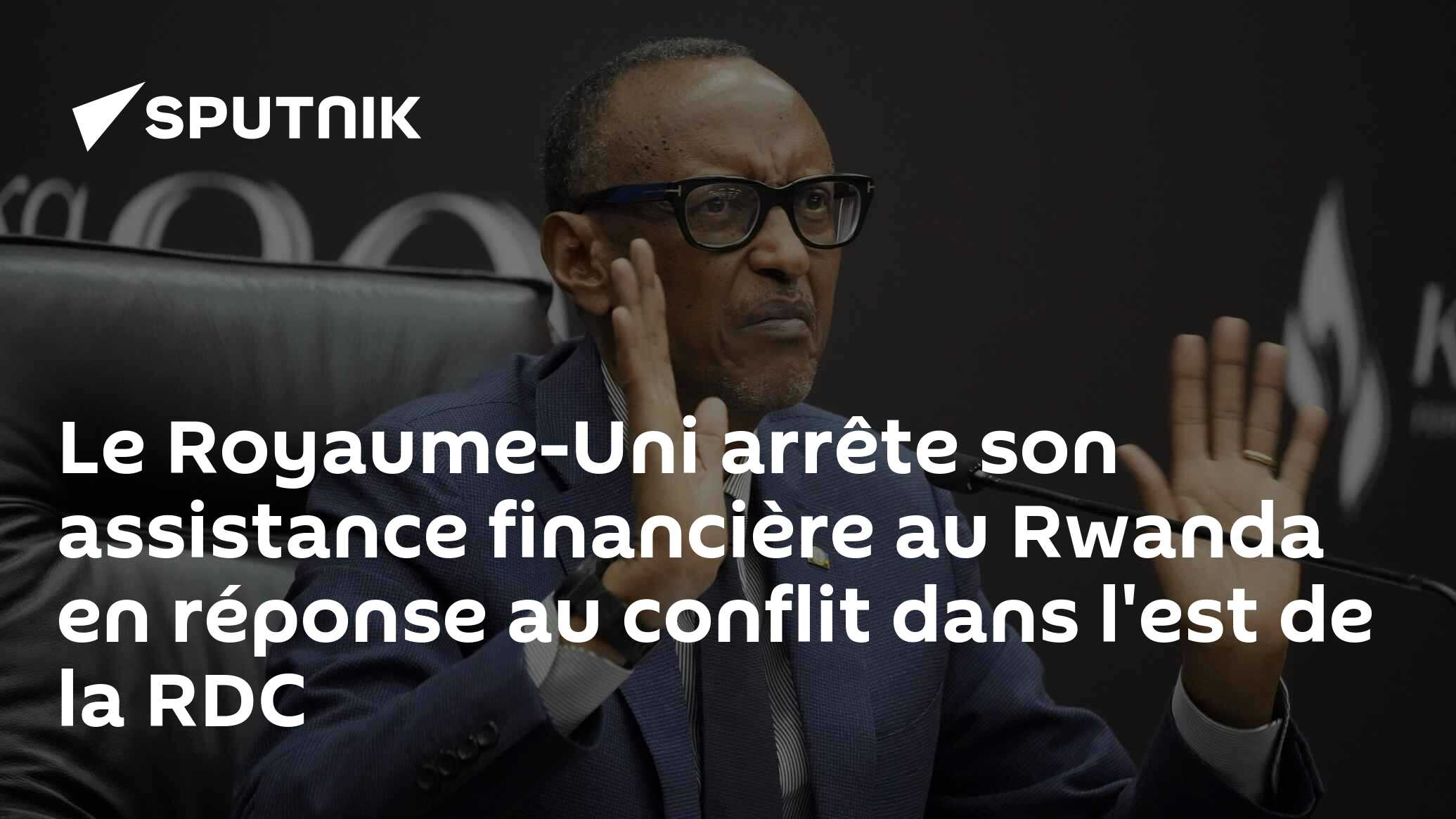 Le Royaume-Uni arrête son assistance financière au Rwanda en réponse au conflit dans l'est de la RDC