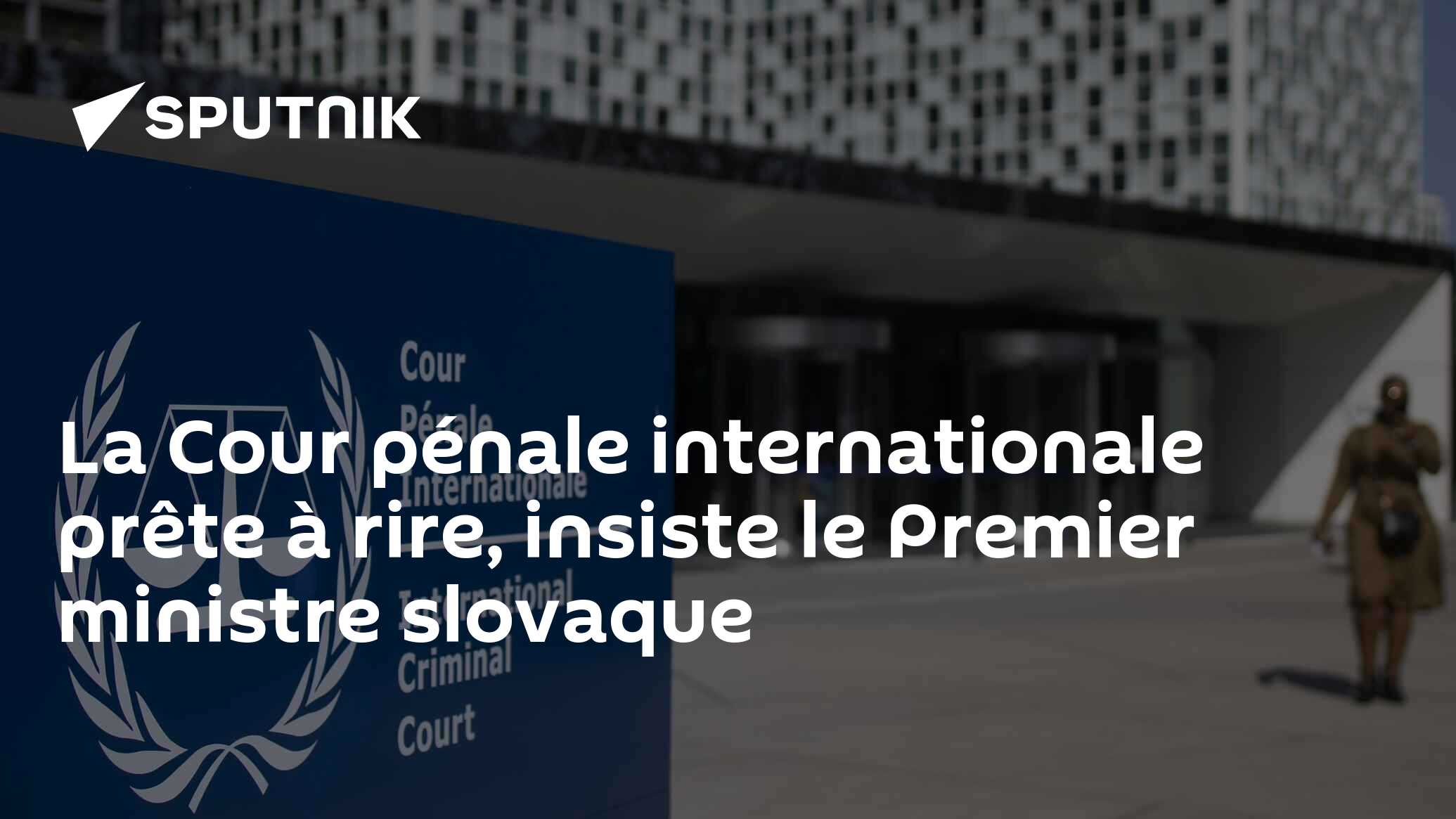 La Cour pénale internationale prête à rire, insiste le Premier ministre slovaque