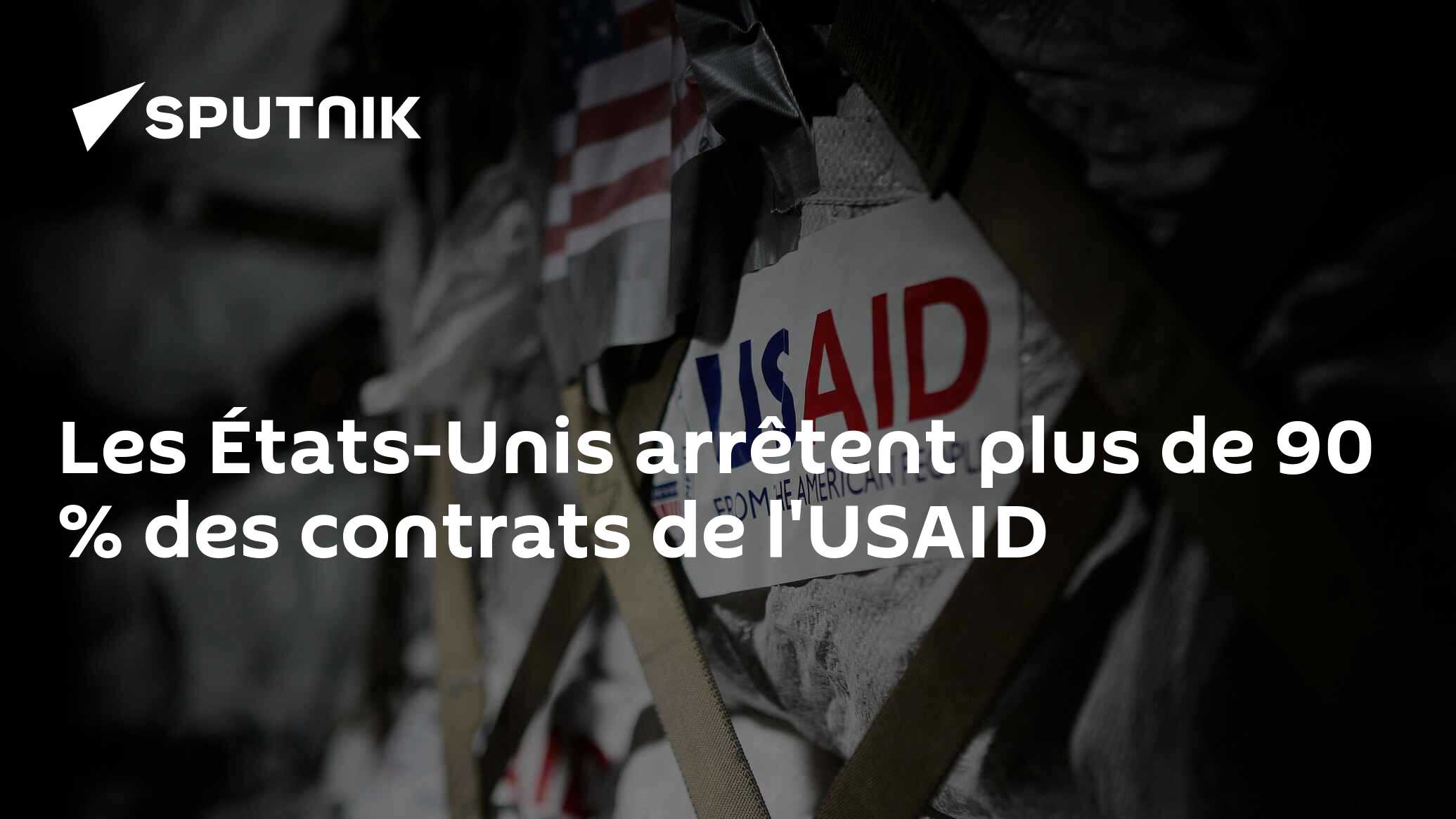 Les États-Unis arrêtent plus de 90 % des contrats de l'USAID
