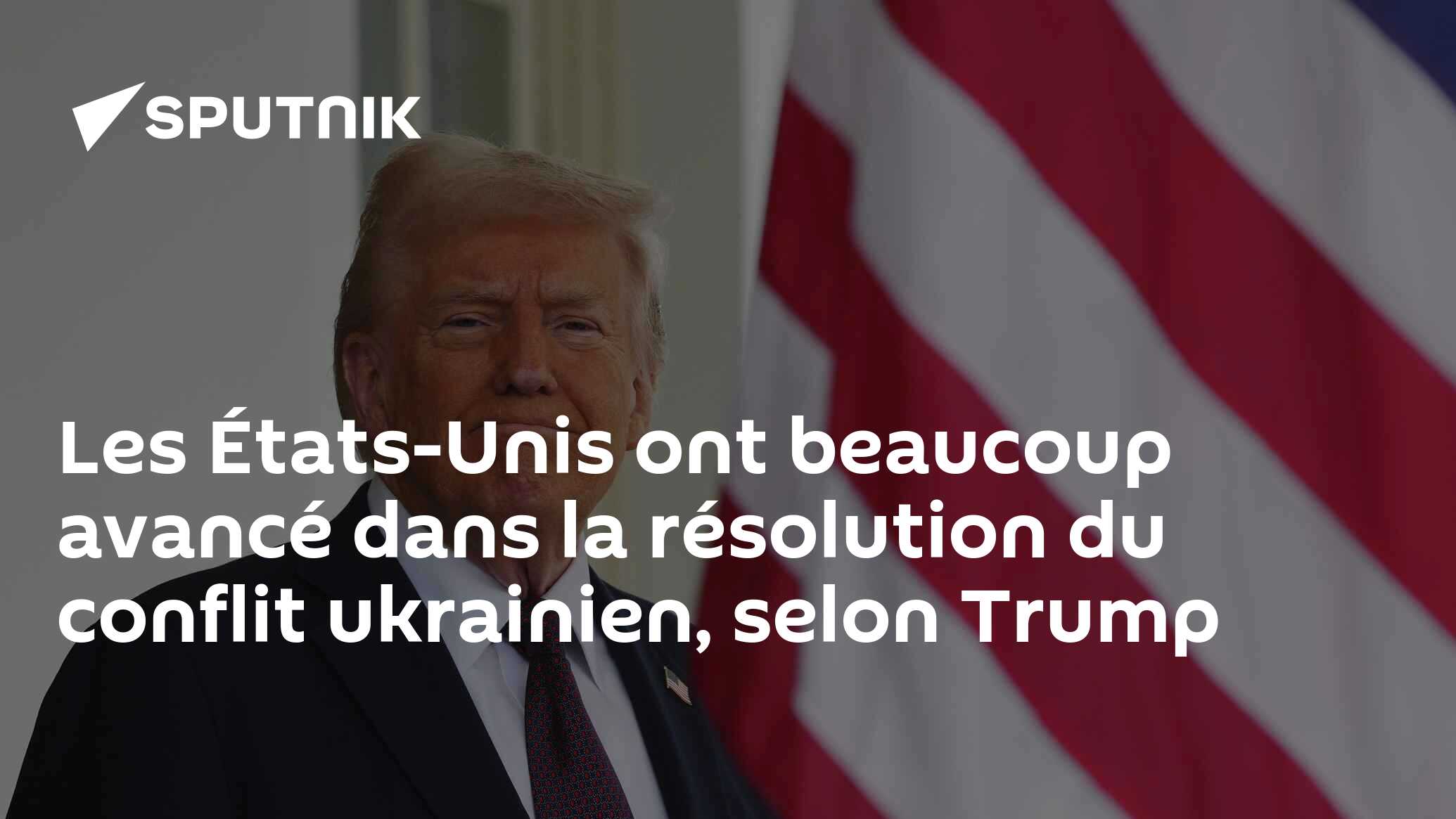 Les États-Unis ont beaucoup avancé dans la résolution du conflit ukrainien, selon Trump