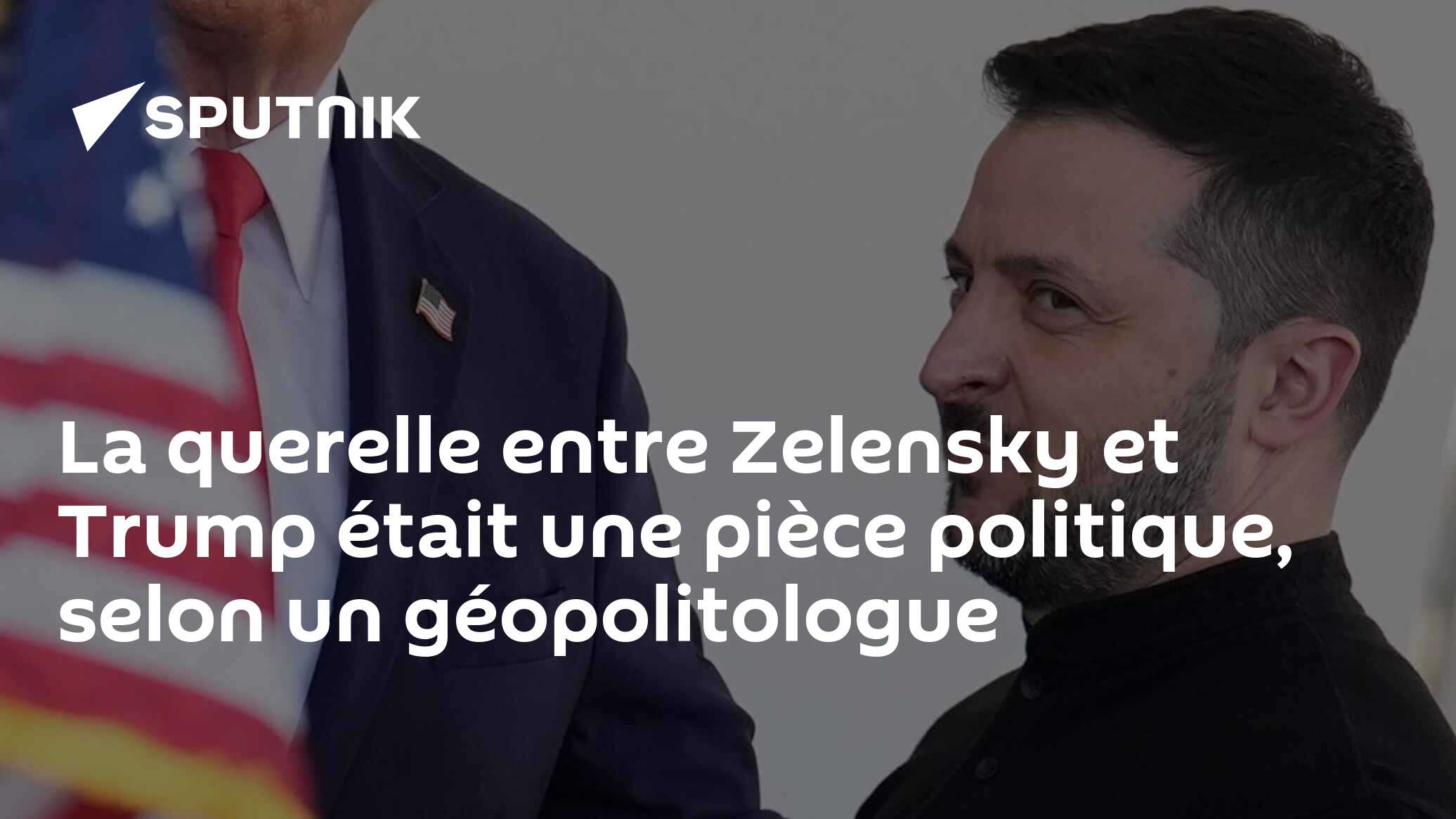 La querelle entre Zelensky et Trump était une pièce politique, selon un géopolitologue