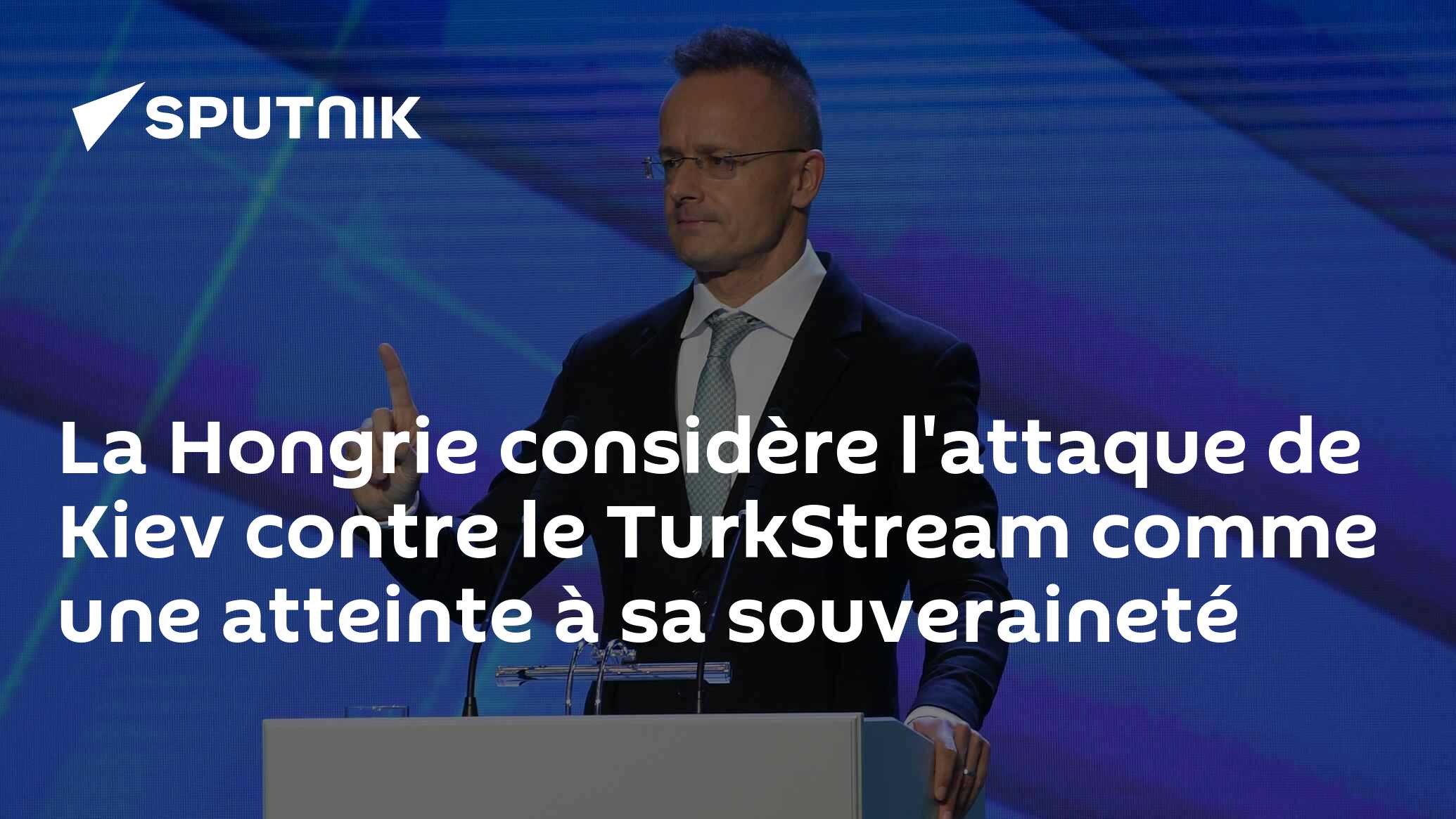 La Hongrie considère l'attaque de Kiev contre le TurkStream comme une atteinte à sa souveraineté
