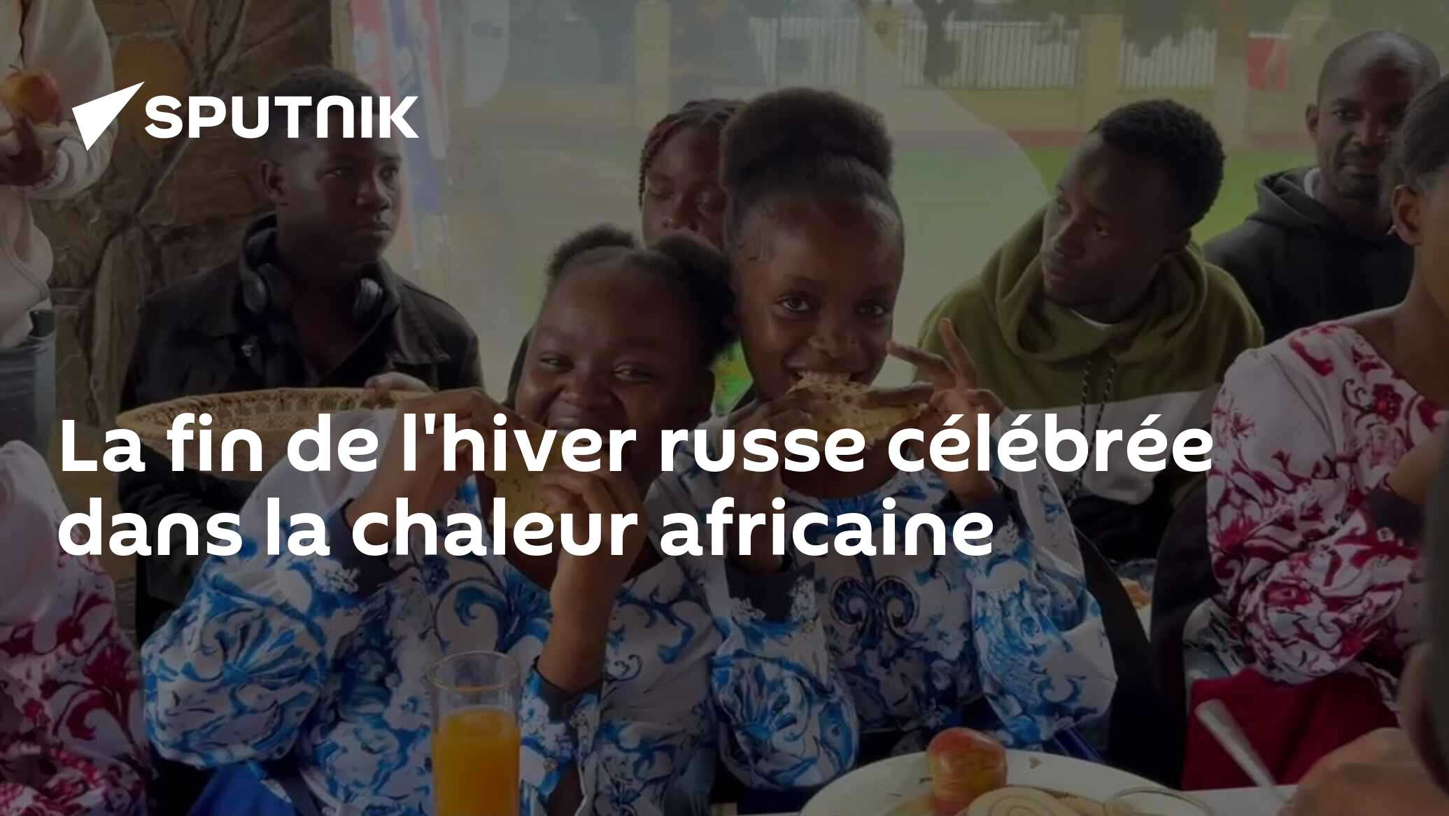 La fin de l'hiver russe célébrée dans la chaleur africaine