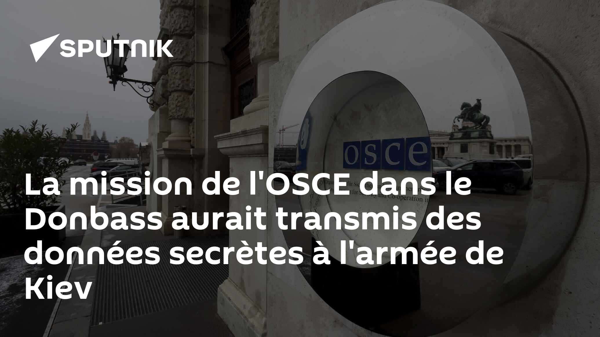 La mission de l'OSCE dans le Donbass aurait transmis des données secrètes à l'armée de Kiev