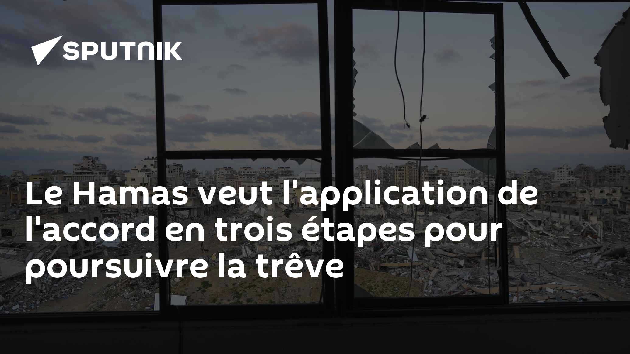 Le Hamas veut l'application de l'accord en trois étapes pour poursuivre la trêve