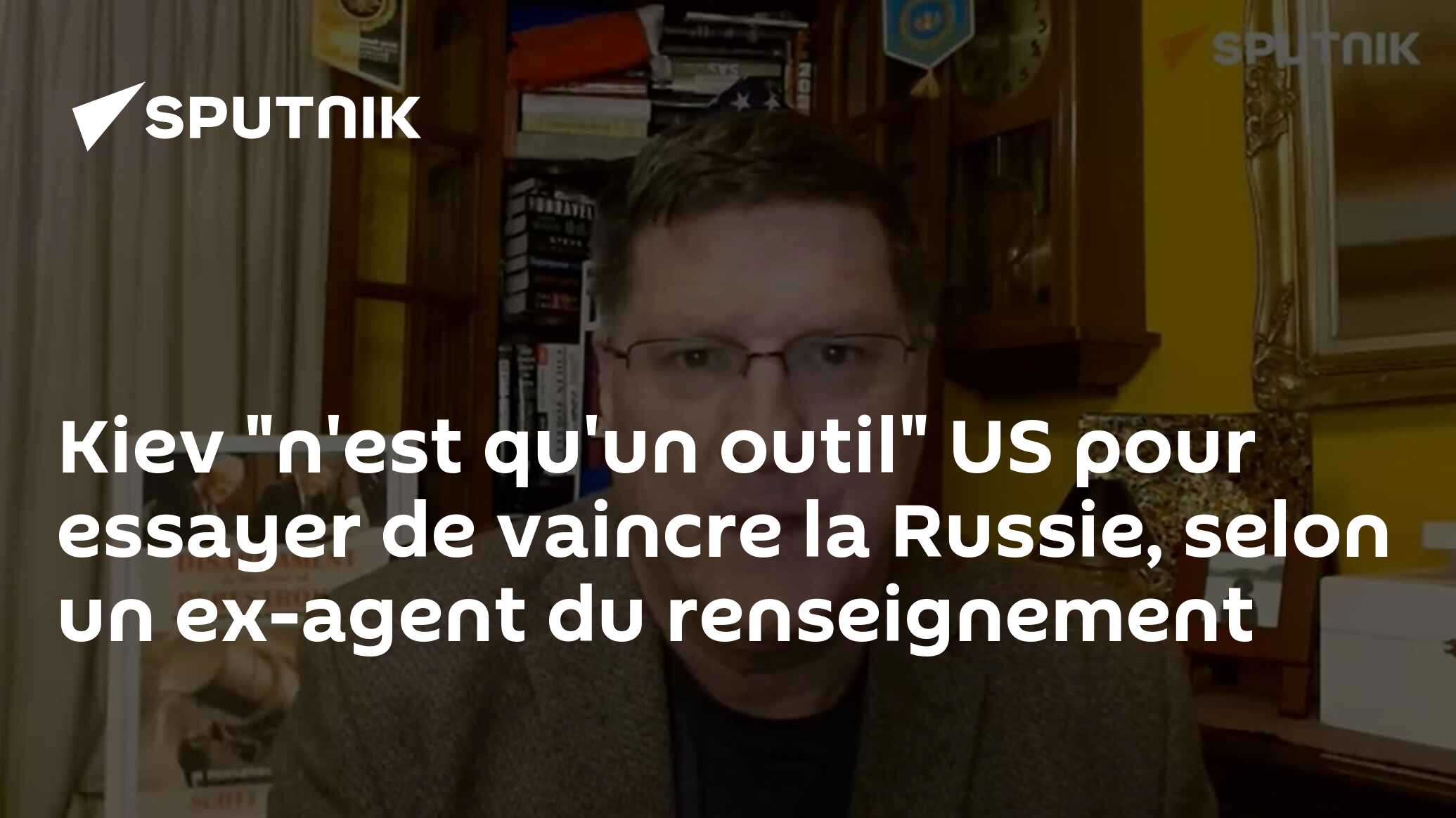Kiev "n'est qu'un outil" US pour essayer de vaincre la Russie, selon un ex-agent du renseignement