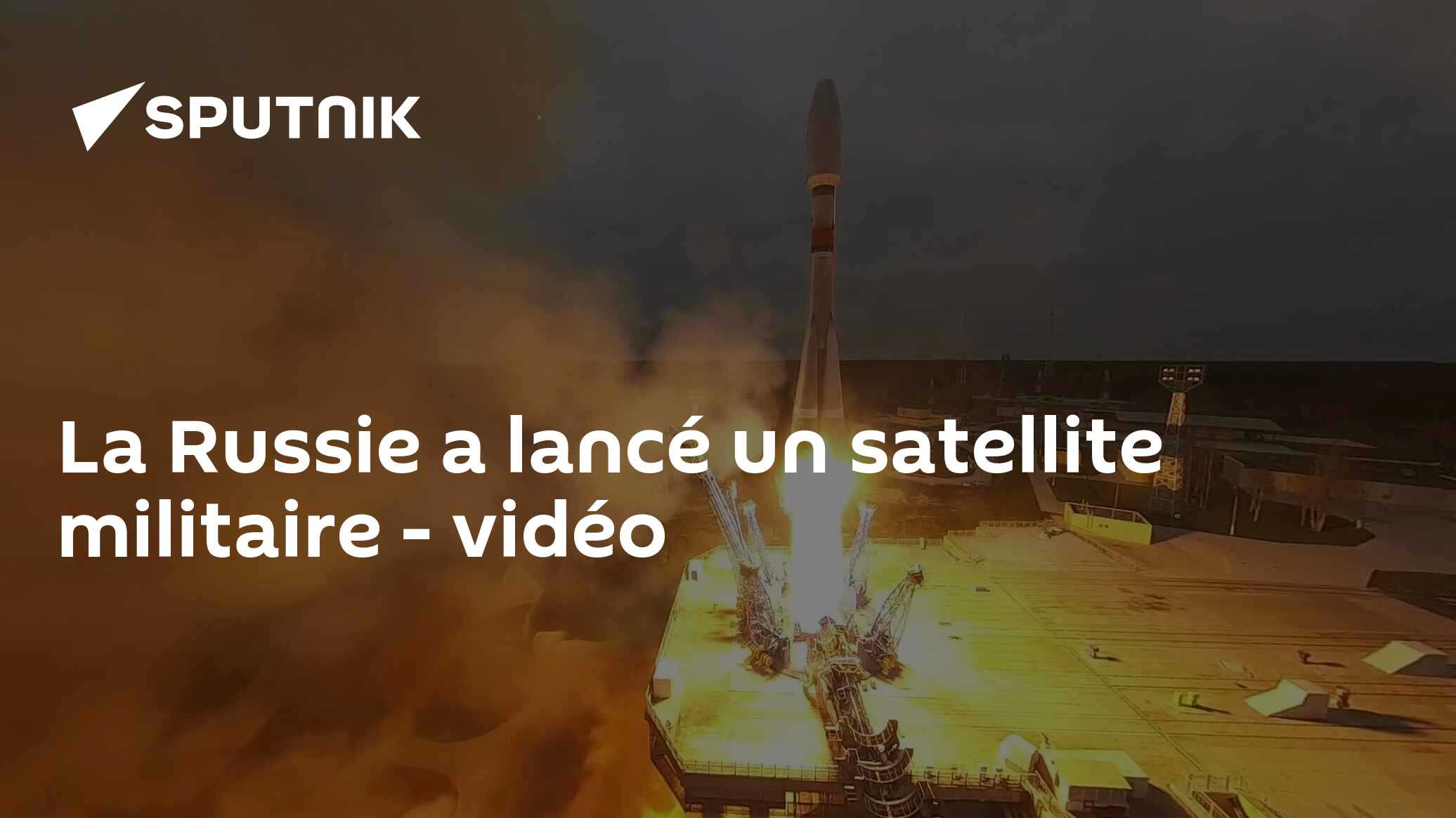 La Russie a lancé un satellite militaire - vidéo