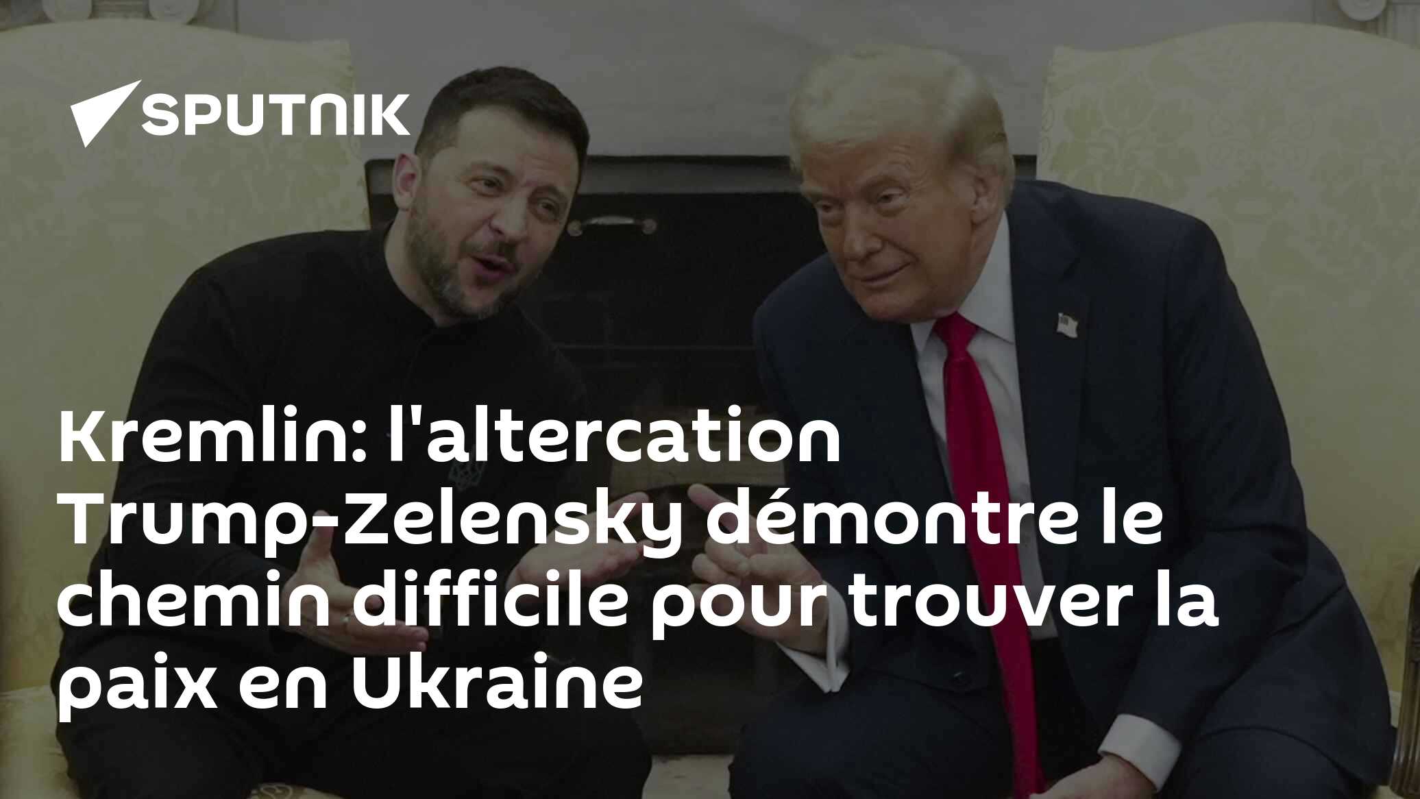 Kremlin: l'altercation Trump-Zelensky démontre le chemin difficile pour trouver la paix en Ukraine