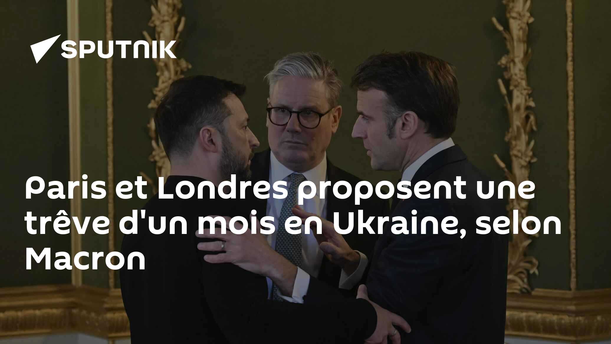 Paris et Londres proposent une trêve d'un mois en Ukraine, selon Macron