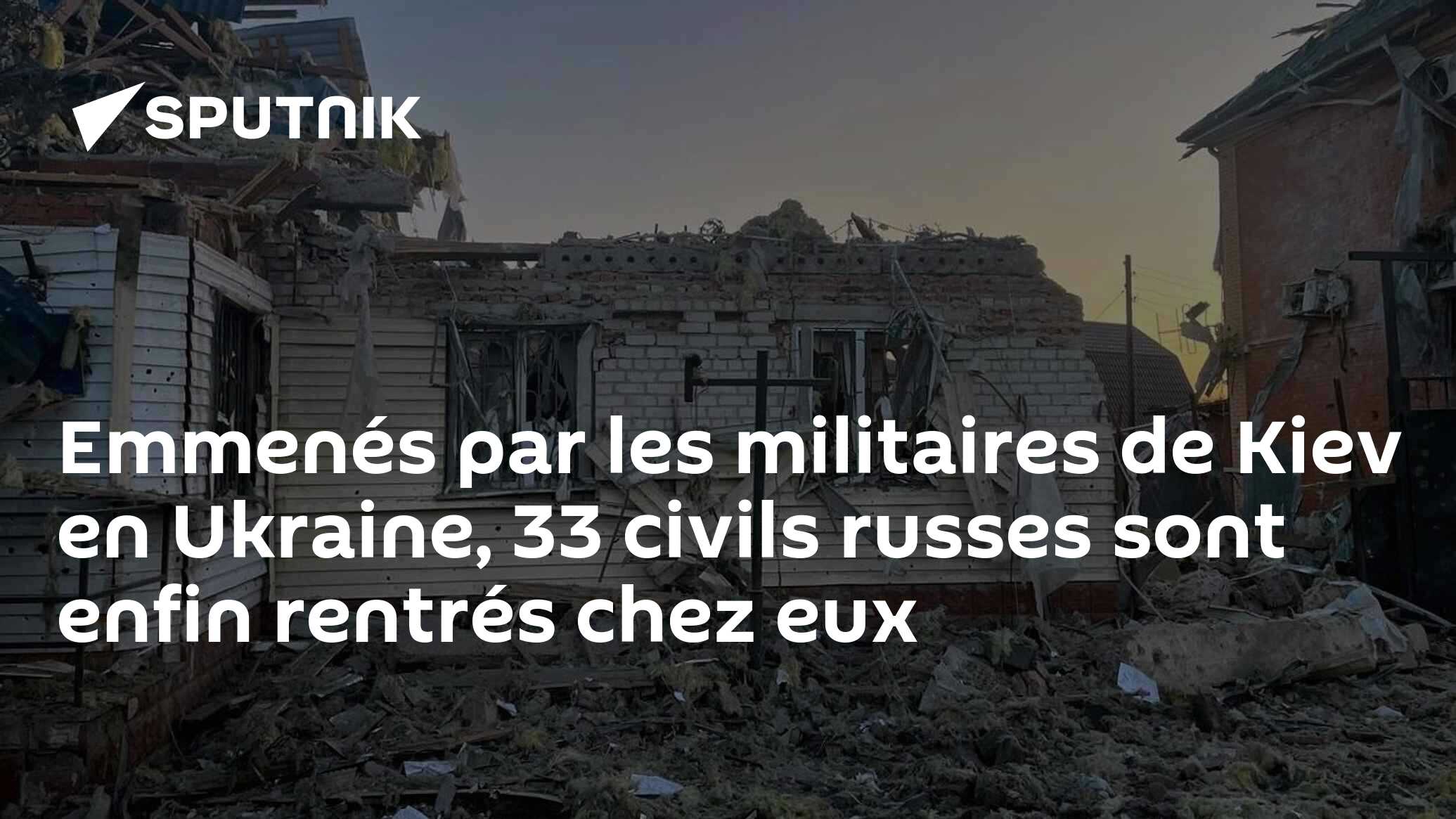 Emmenés par les militaires de Kiev en Ukraine, 33 civils russes sont enfin rentrés chez eux - images