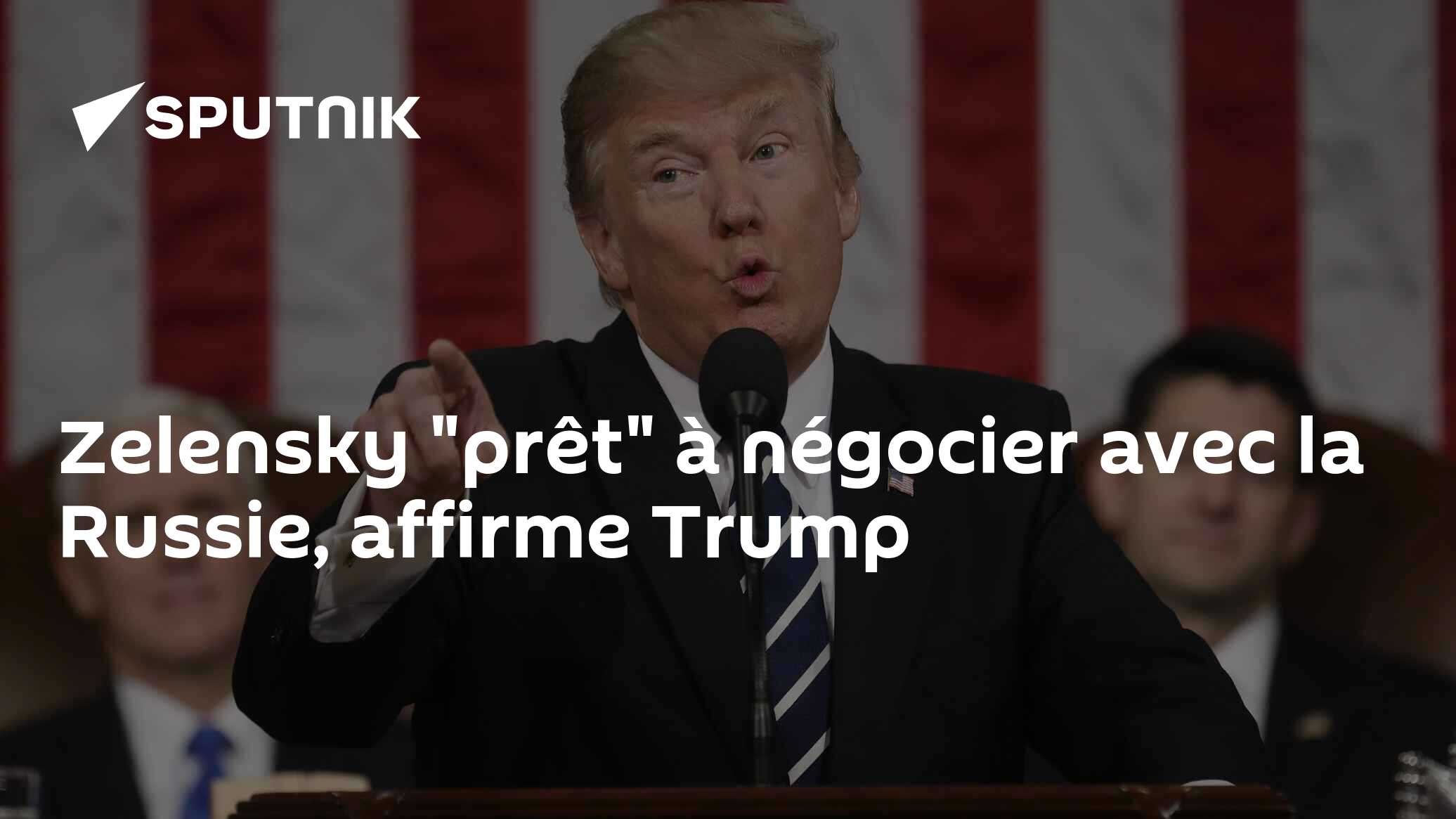 Zelensky "prêt" à négocier avec la Russie, affirme Trump