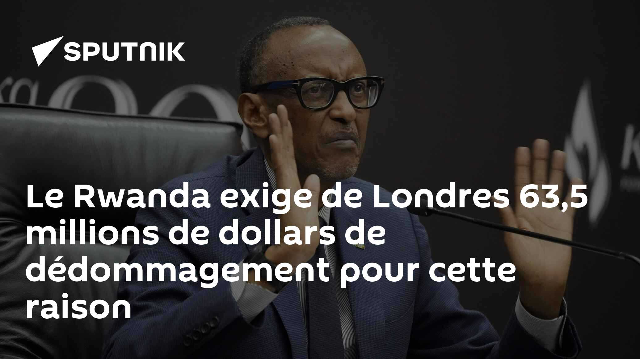 Le Rwanda exige de Londres 63,5 millions de dollars de dédommagement pour cette raison
