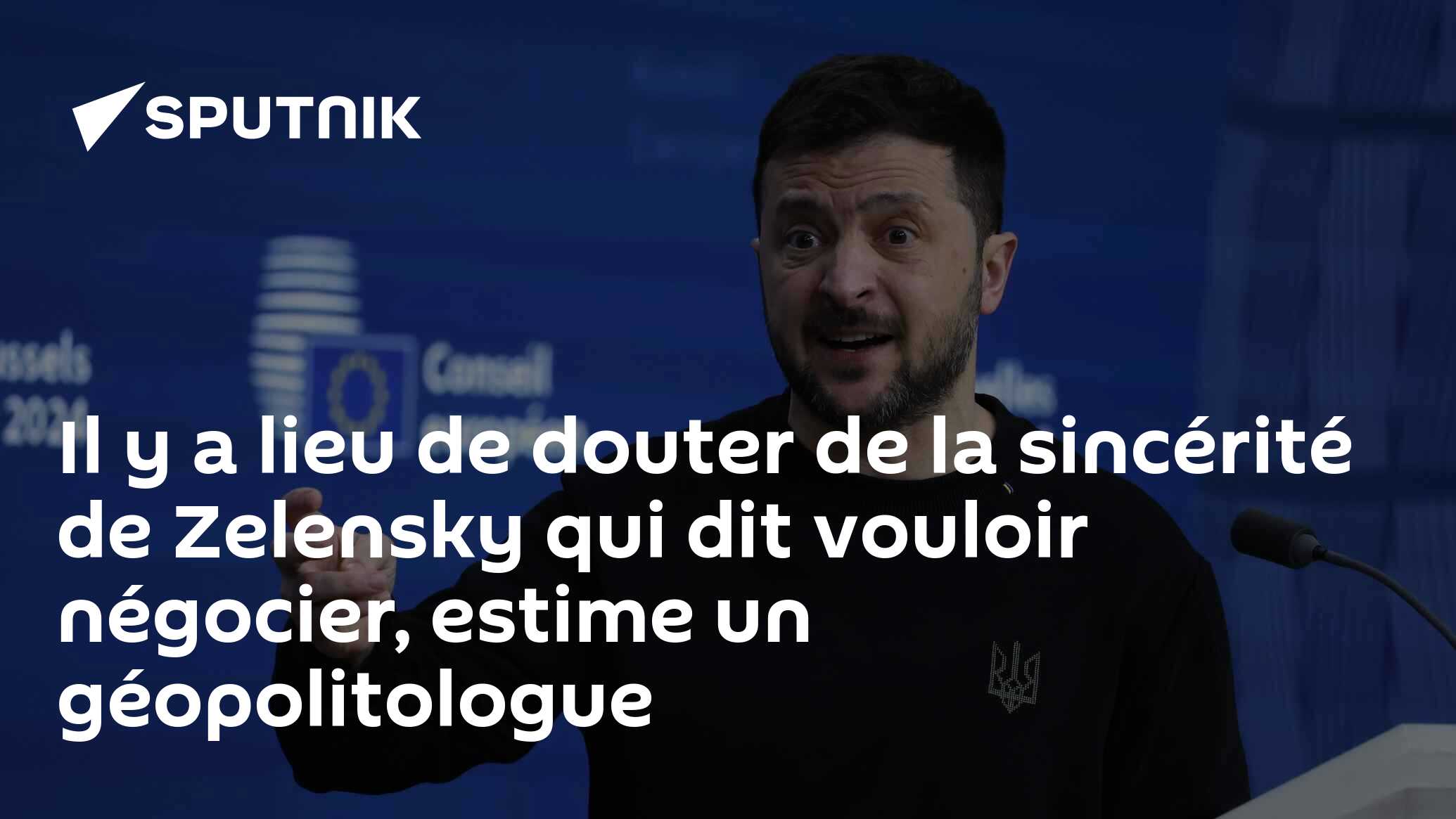 Il y a lieu de douter de la sincérité de Zelensky qui dit vouloir négocier, estime un géopolitologue