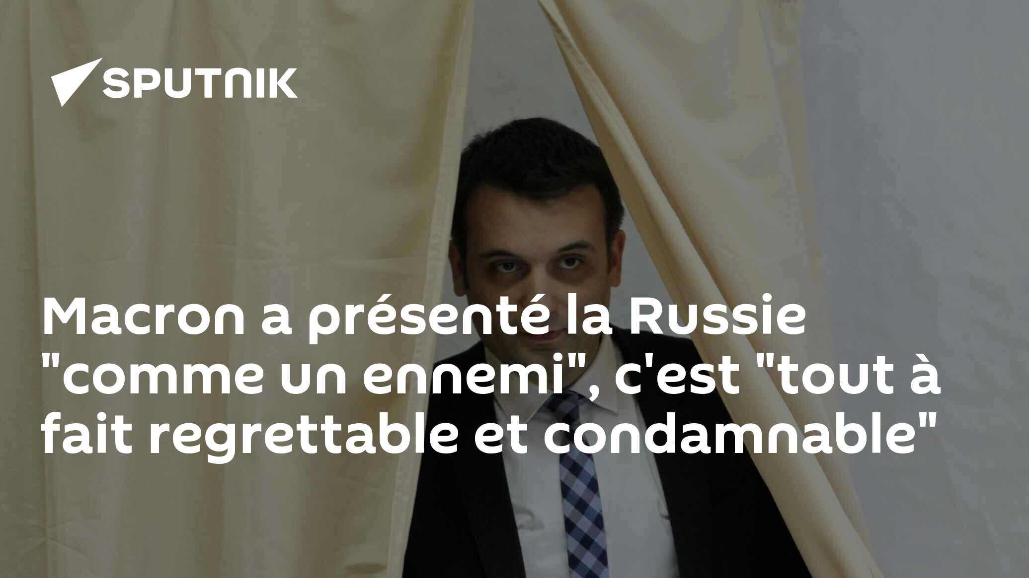 Macron a présenté la Russie "comme un ennemi", c'est "tout à fait regrettable et condamnable"