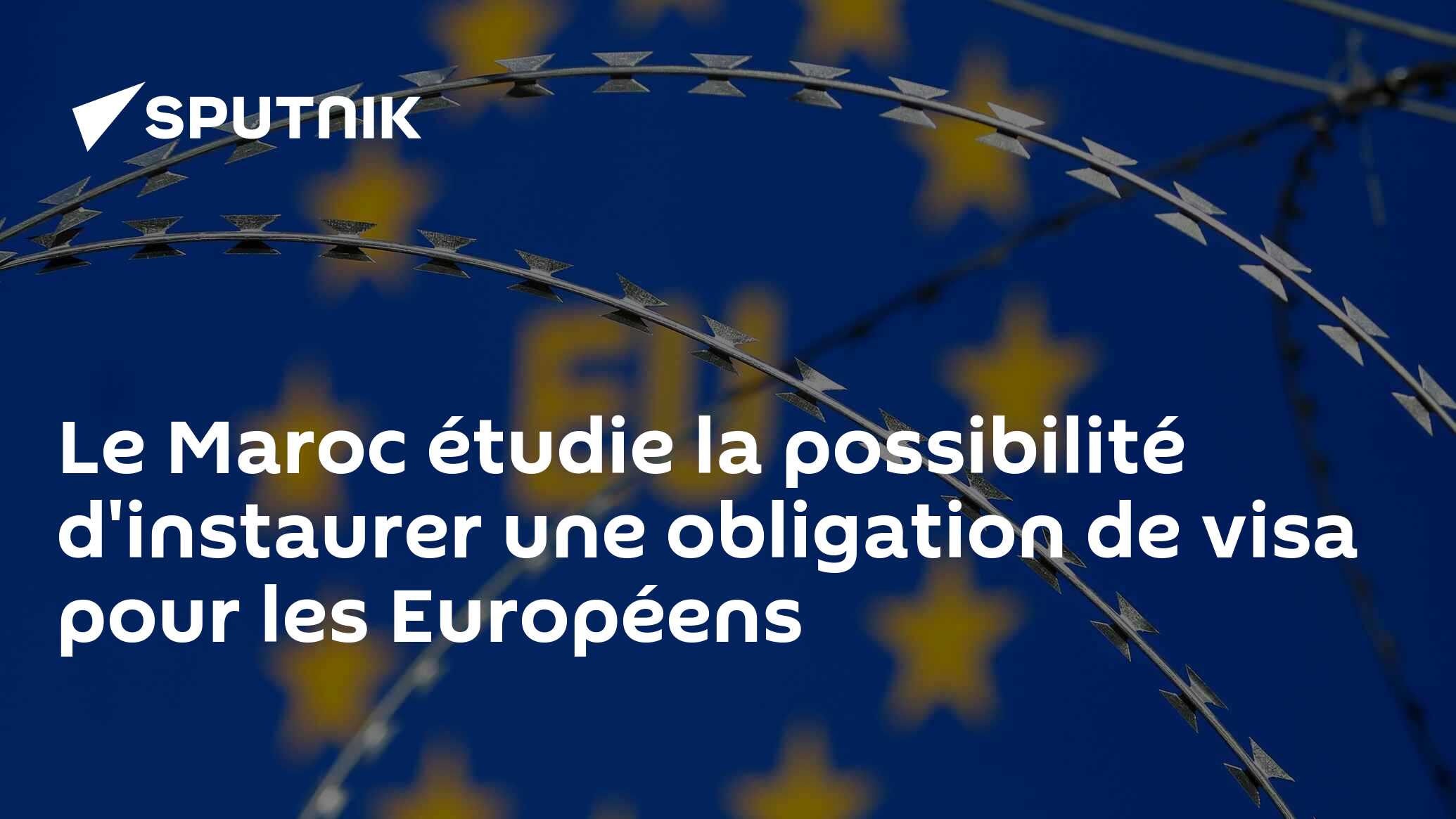 Le Maroc étudie la possibilité d'instaurer une obligation de visa pour les Européens