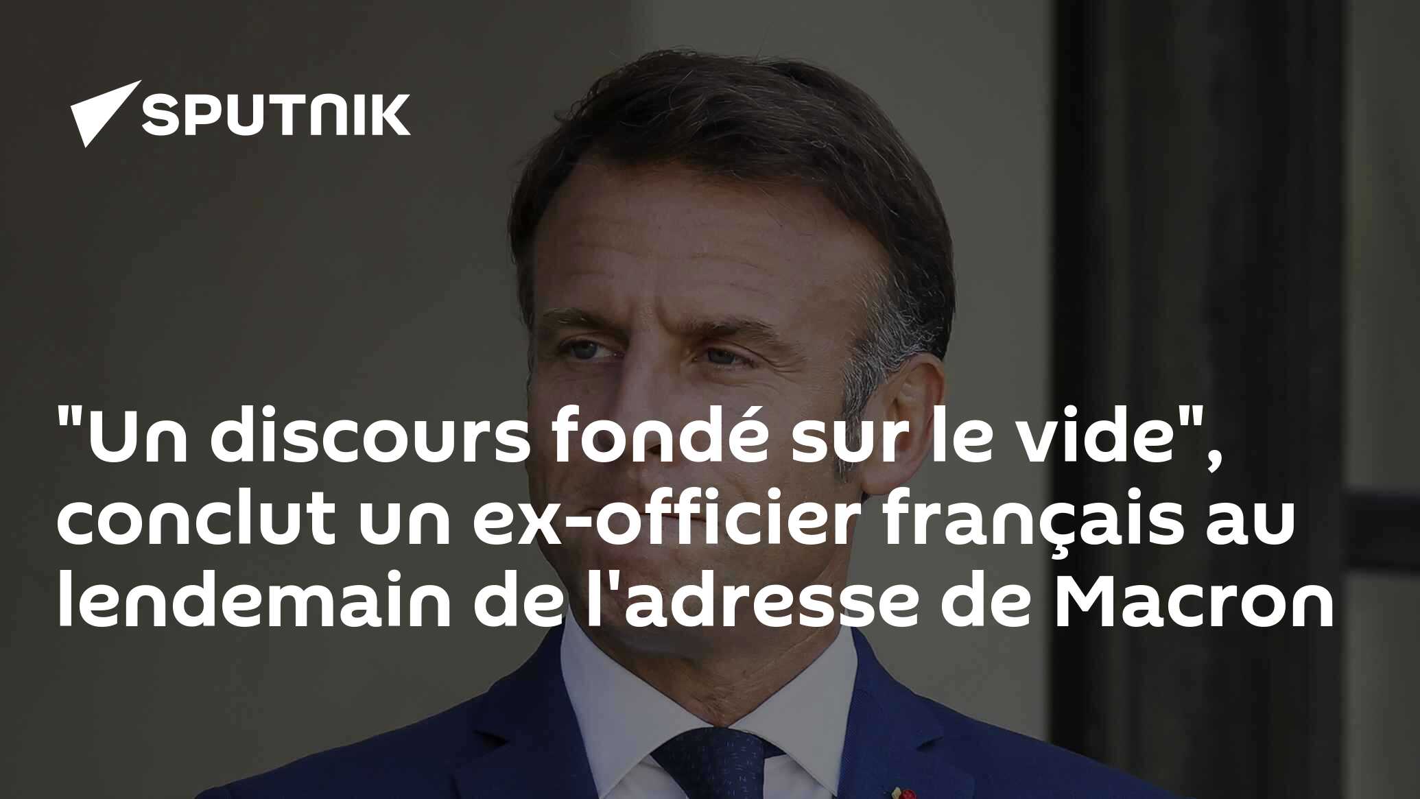 "Un discours fondé sur le vide", conclut un ex-officier français au lendemain de l'adresse de Macron