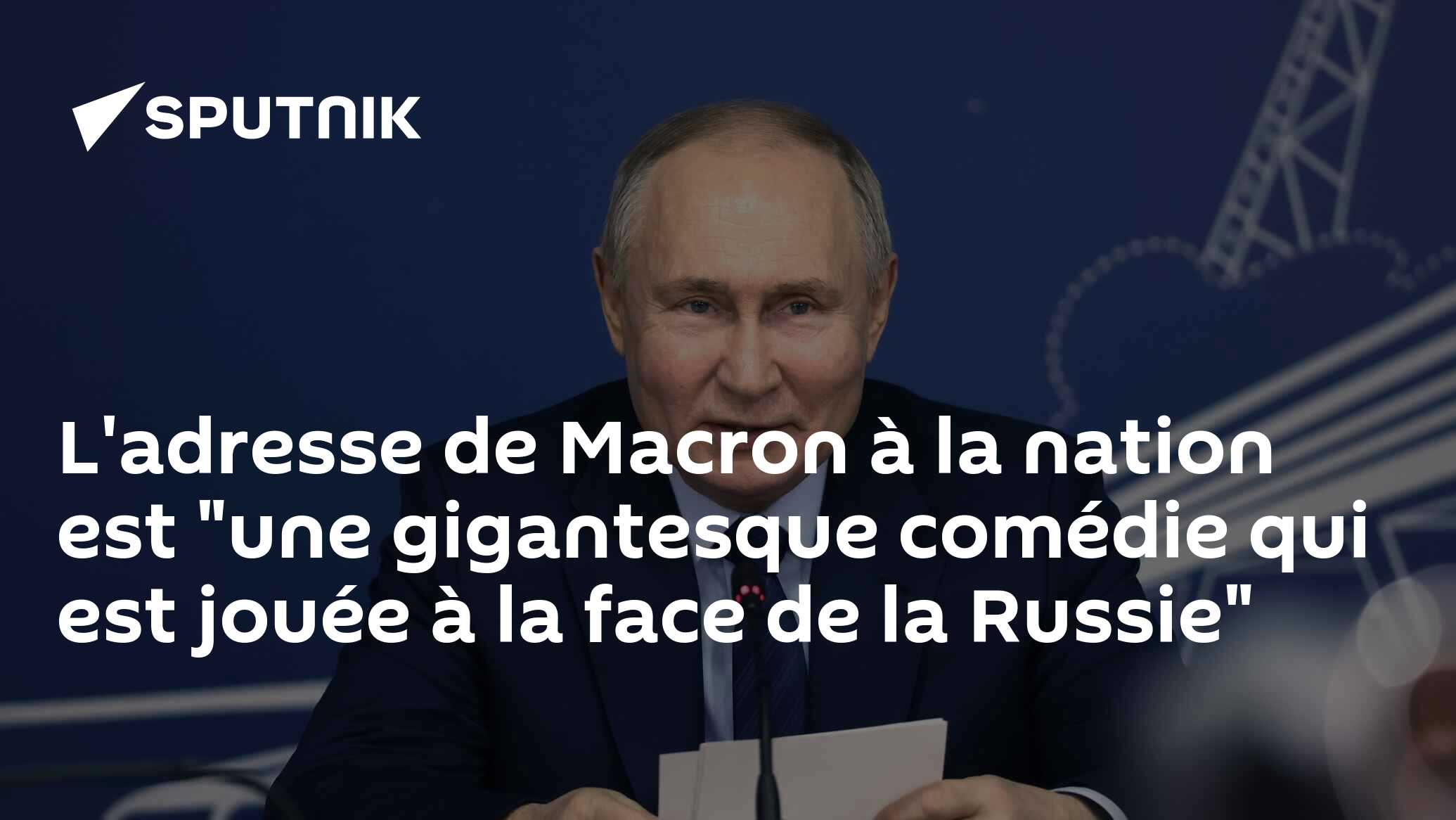 L'adresse de Macron à la nation est "une gigantesque comédie qui est jouée à la face de la Russie"