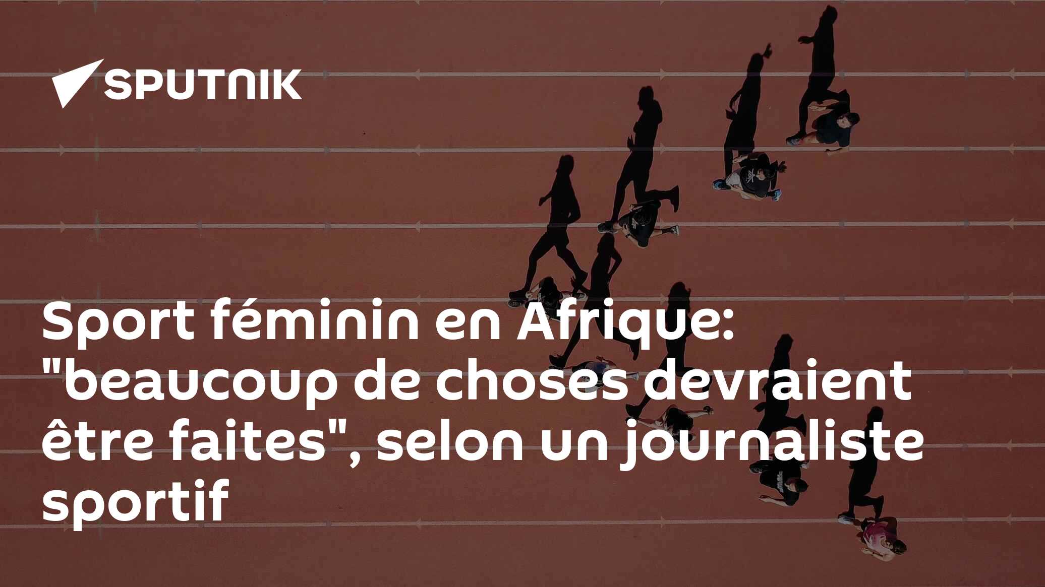 Sport féminin en Afrique: "beaucoup de choses devraient être faites", selon un journaliste sportif