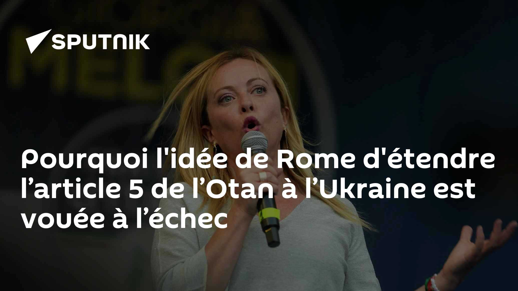 Pourquoi l'idée de Rome d'étendre l’article 5 de l’Otan à l’Ukraine est vouée à l’échec