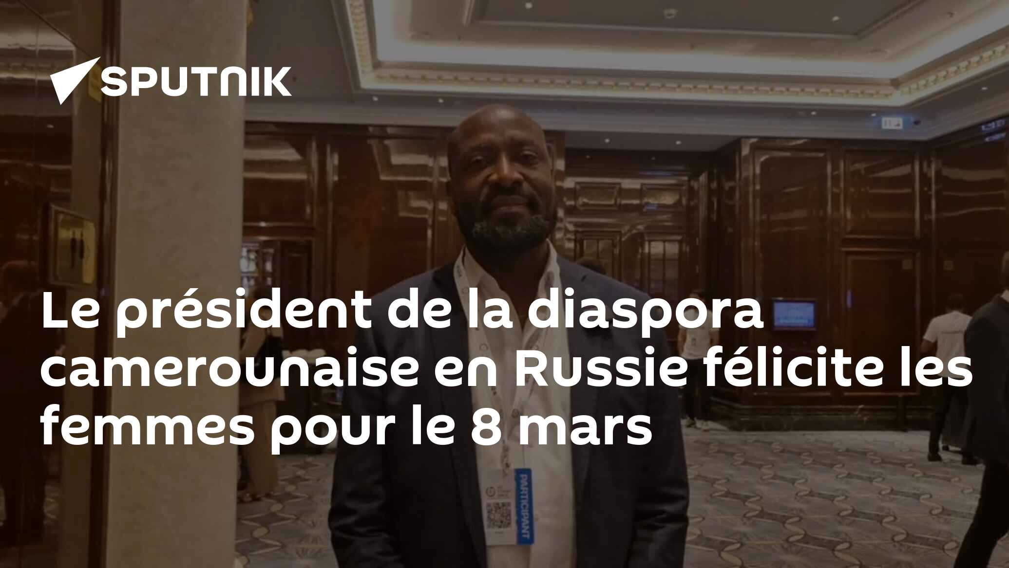 Le président de la diaspora camerounaise en Russie félicite les femmes pour le 8 mars