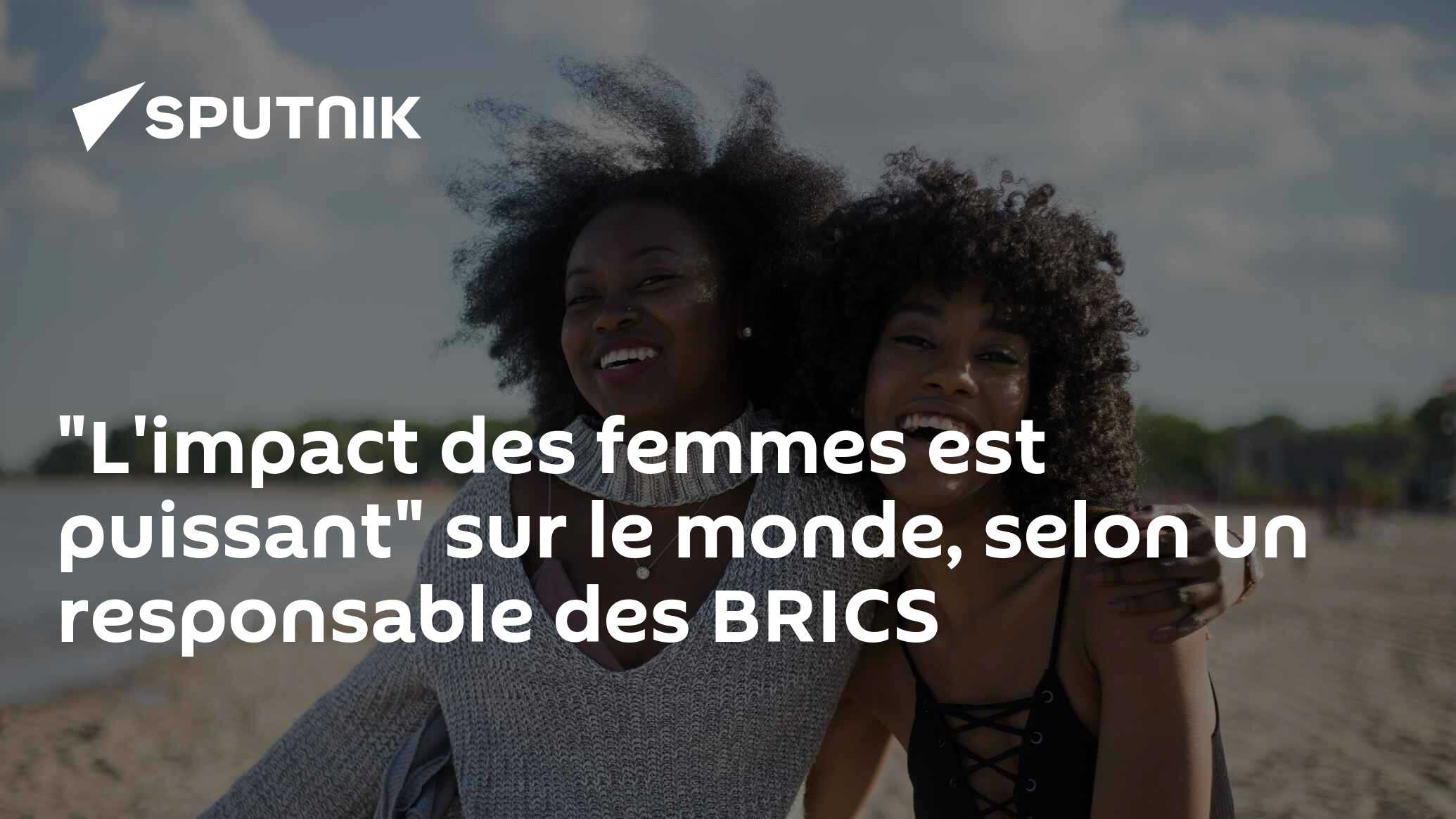 "L'impact des femmes est puissant" sur le monde, selon un responsable des BRICS