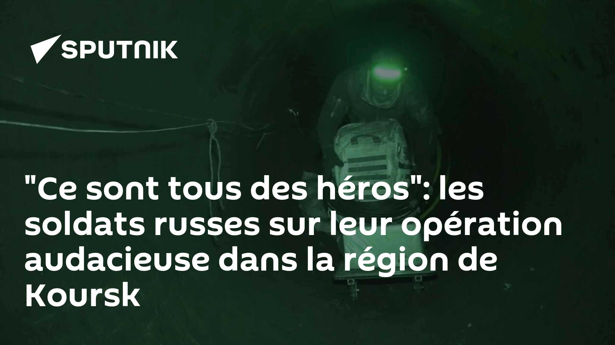 "Ce sont tous des héros": les soldats russes sur leur opération audacieuse dans la région de Koursk