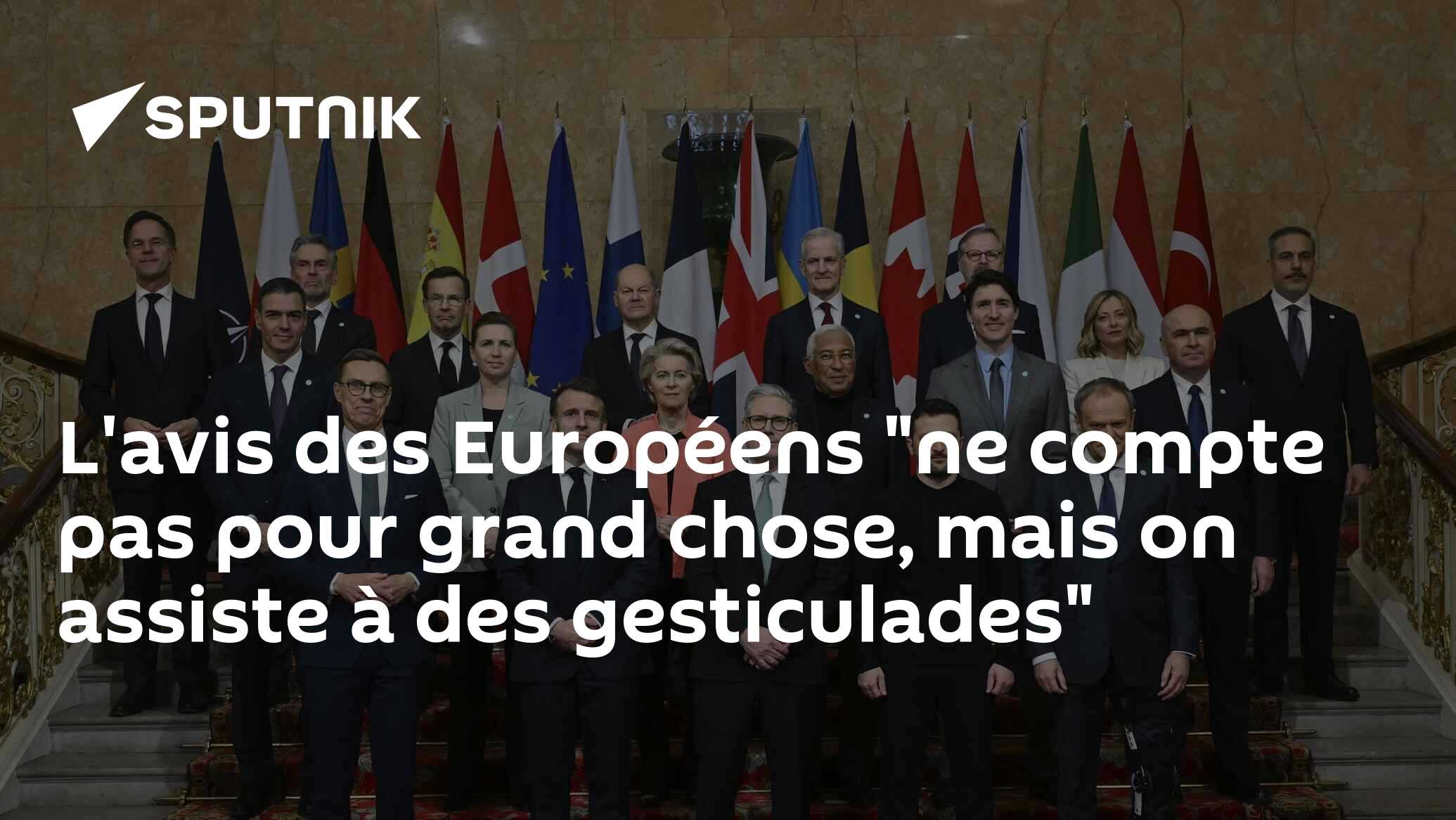 L'avis des Européens "ne compte pas pour grand chose, mais on assiste à des gesticulades"