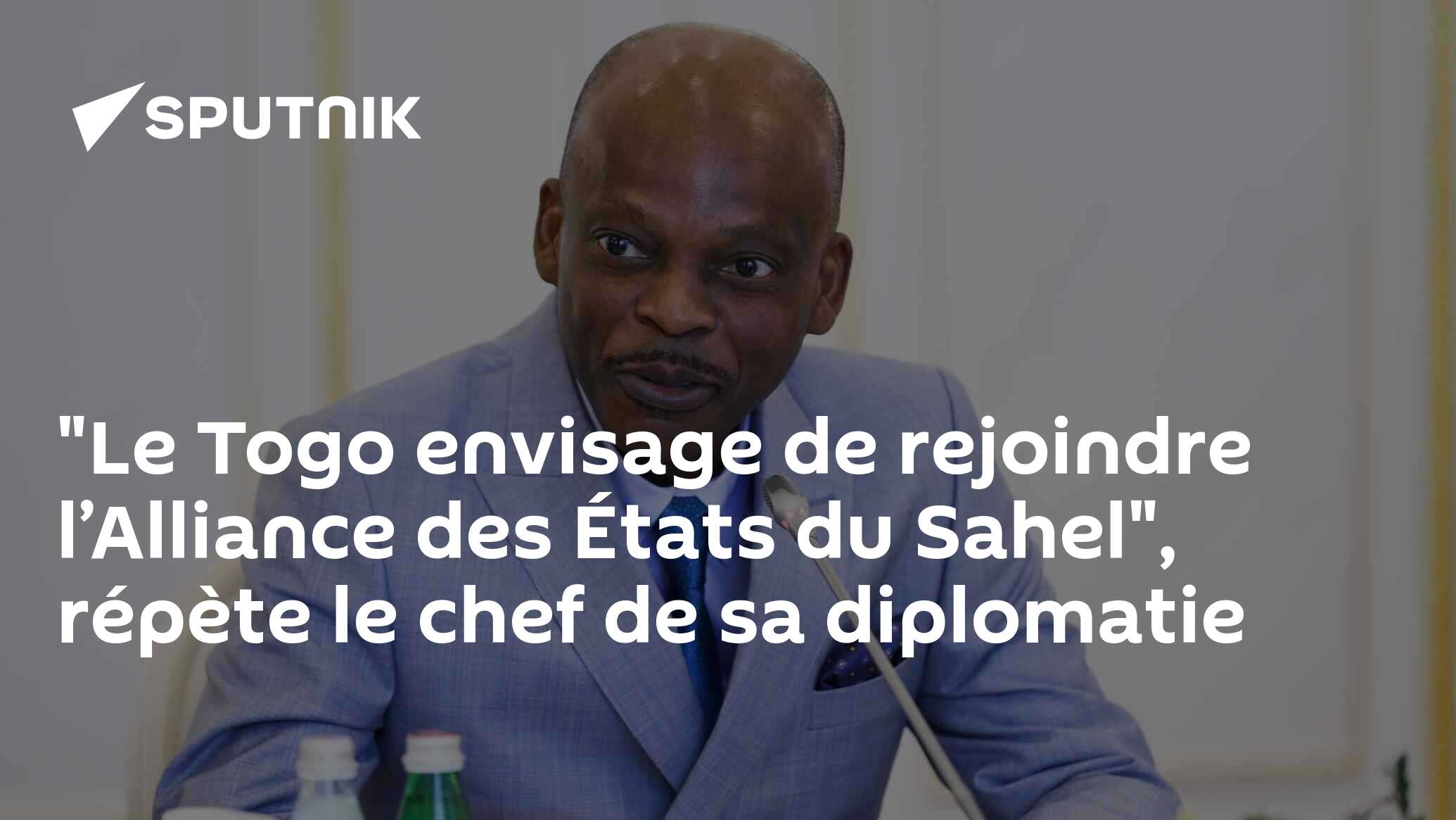 "Le Togo envisage de rejoindre l’Alliance des États du Sahel", répète le chef de sa diplomatie