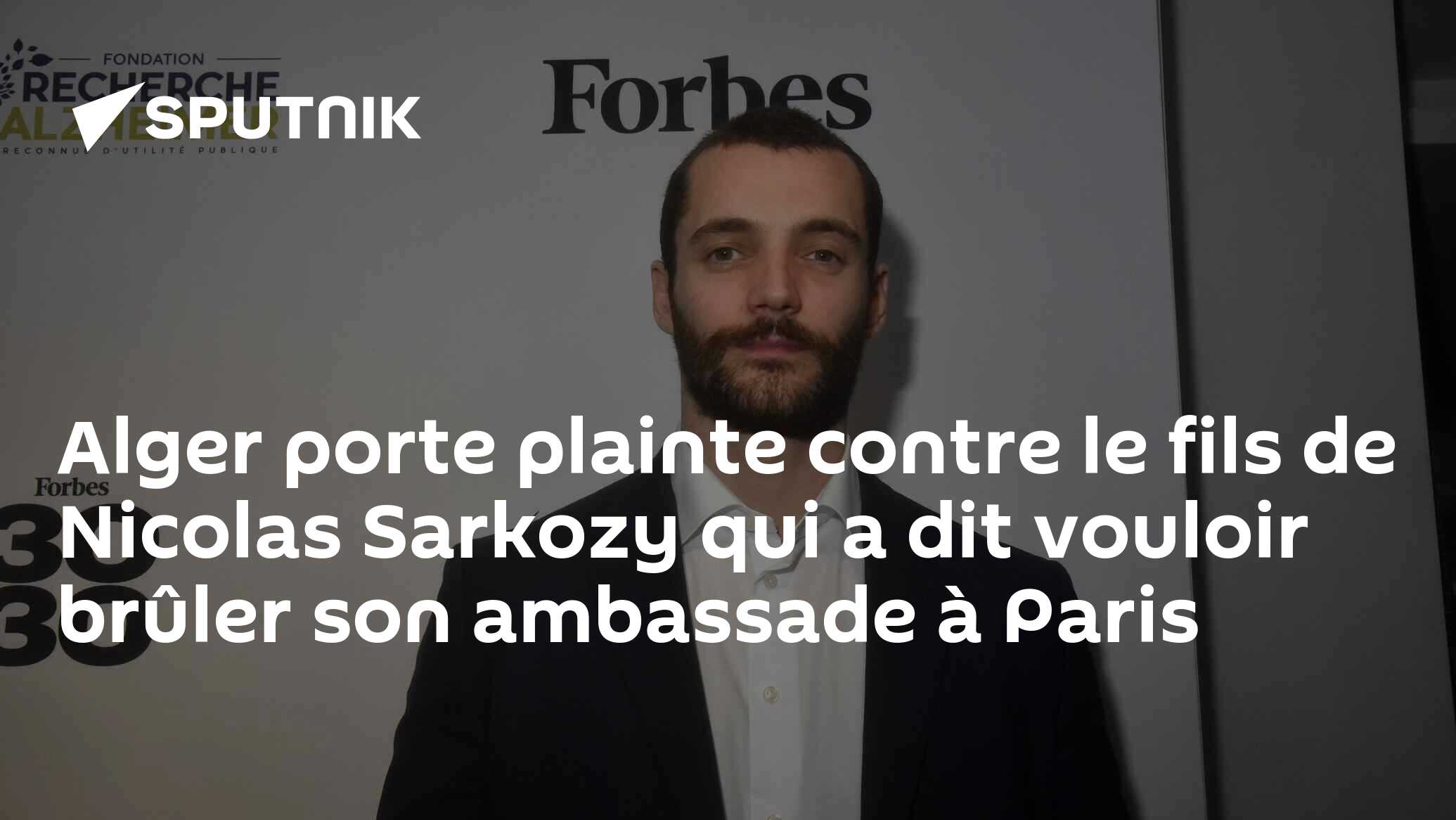 Alger porte plainte contre le fils de Nicolas Sarkozy qui a dit vouloir brûler son ambassade à Paris