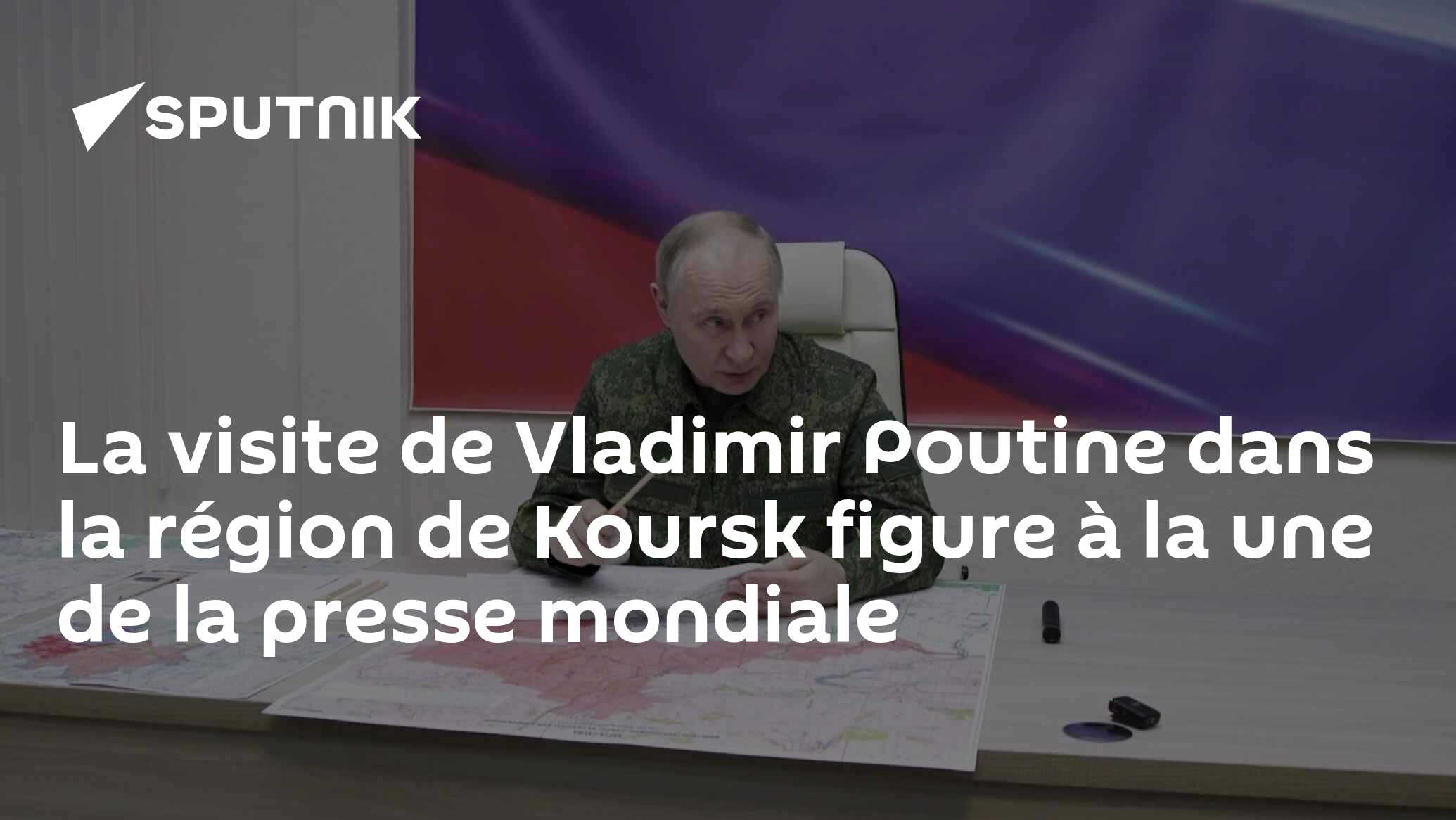 La visite de Vladimir Poutine dans la région de Koursk figure à la une de la presse mondiale