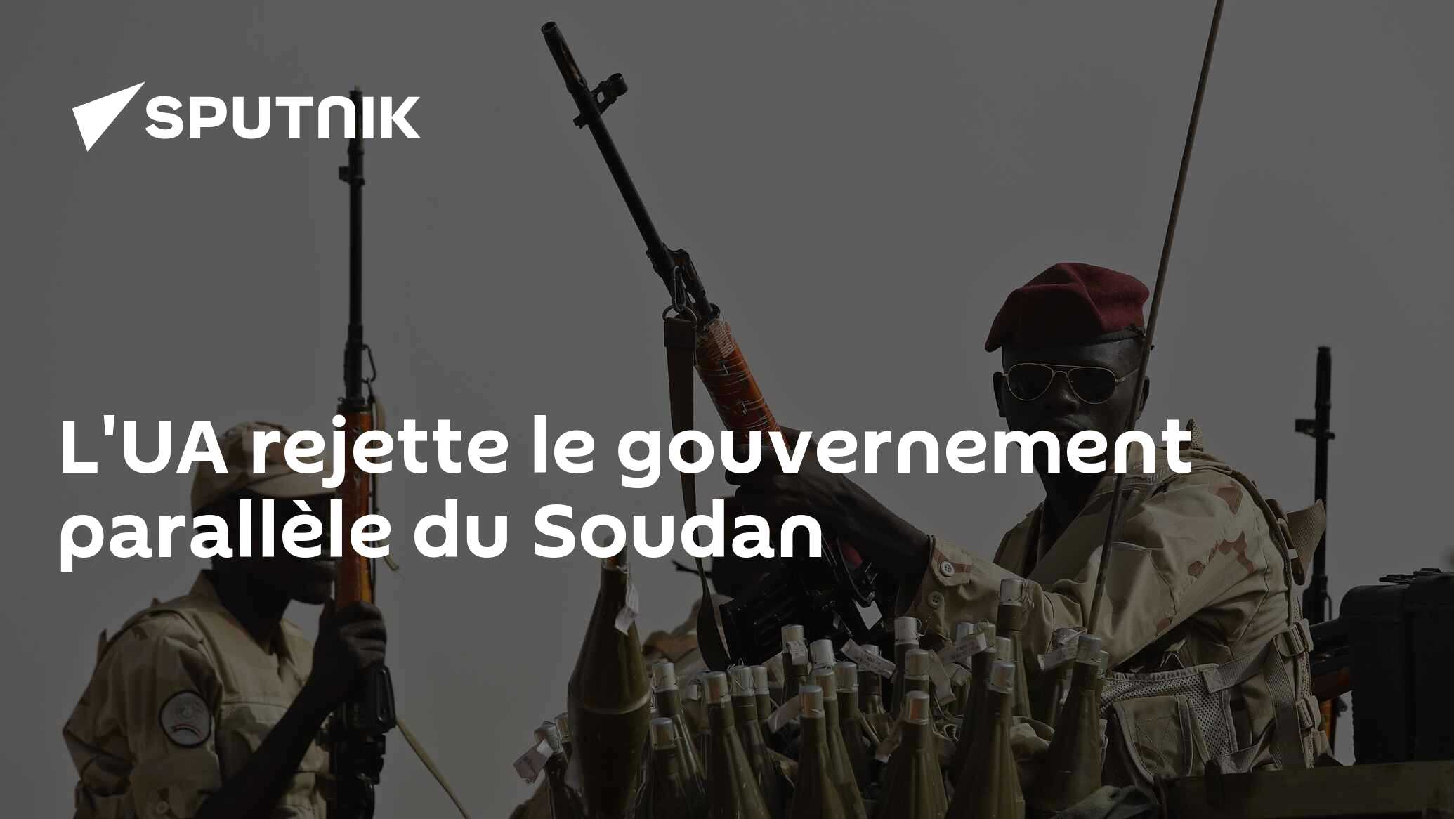 L'UA rejette le gouvernement parallèle du Soudan