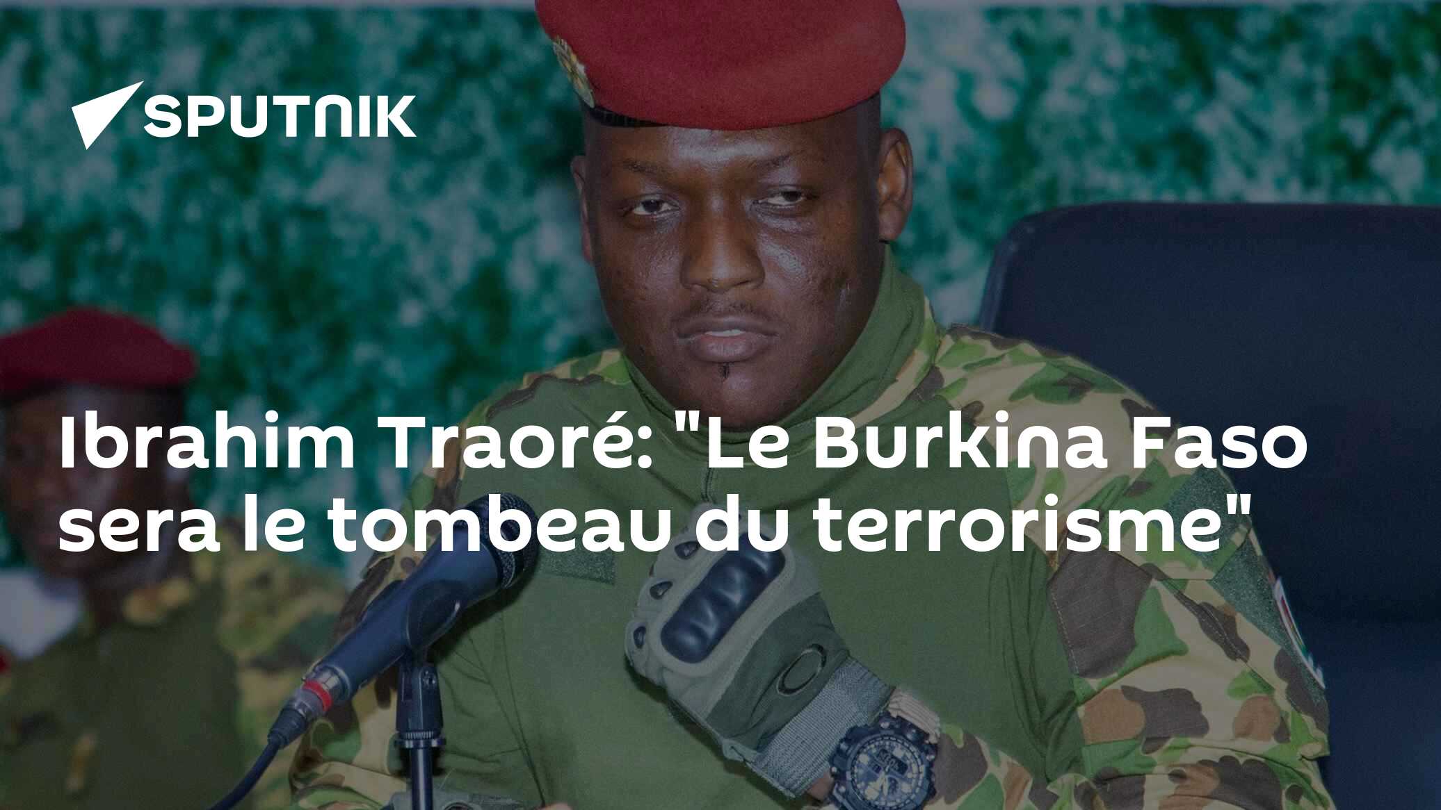 Ibrahim Traoré: "Le Burkina Faso sera le tombeau du terrorisme"