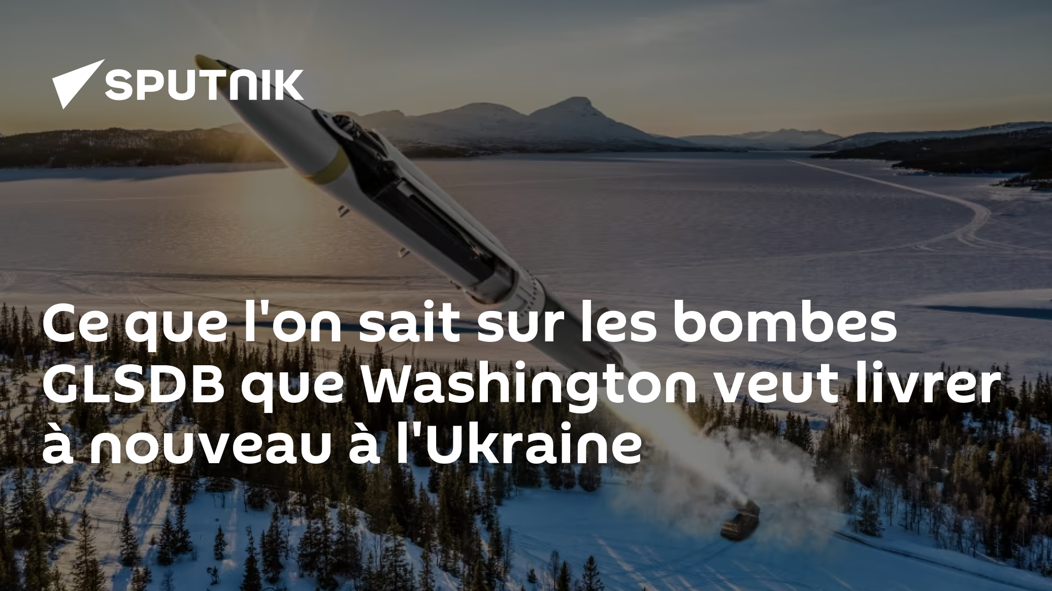 Ce que l'on sait sur les bombes GLSDB que Washington veut livrer à nouveau à l'Ukraine