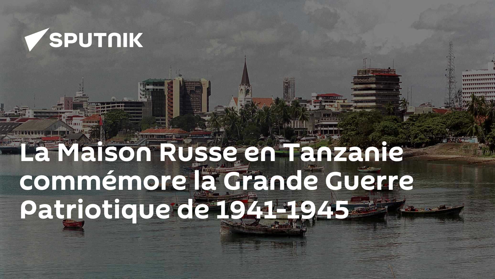 La Maison Russe en Tanzanie commémore la Grande Guerre Patriotique de 1941-1945