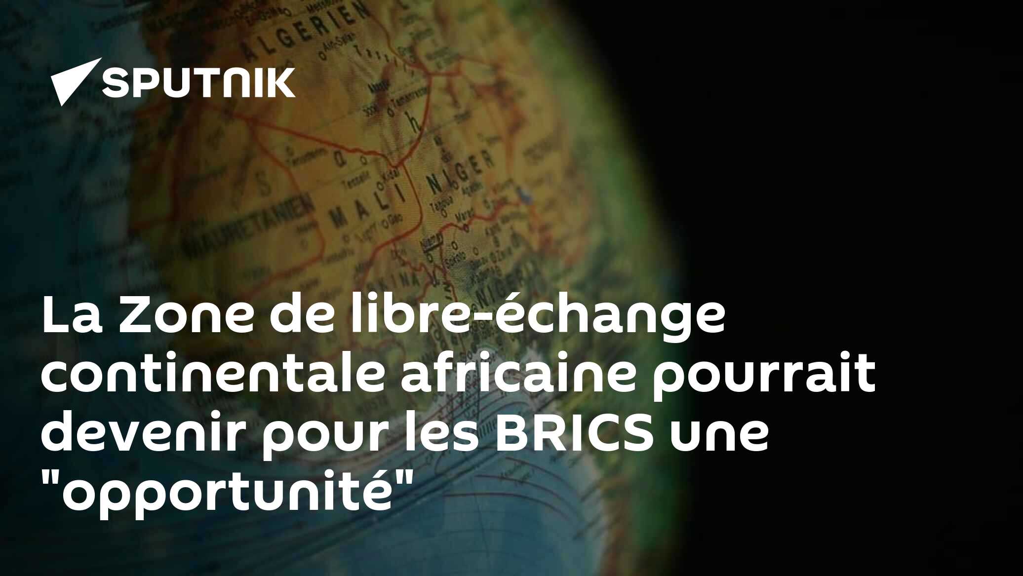 La Zone de libre-échange continentale africaine pourrait devenir pour les BRICS une "opportunité"