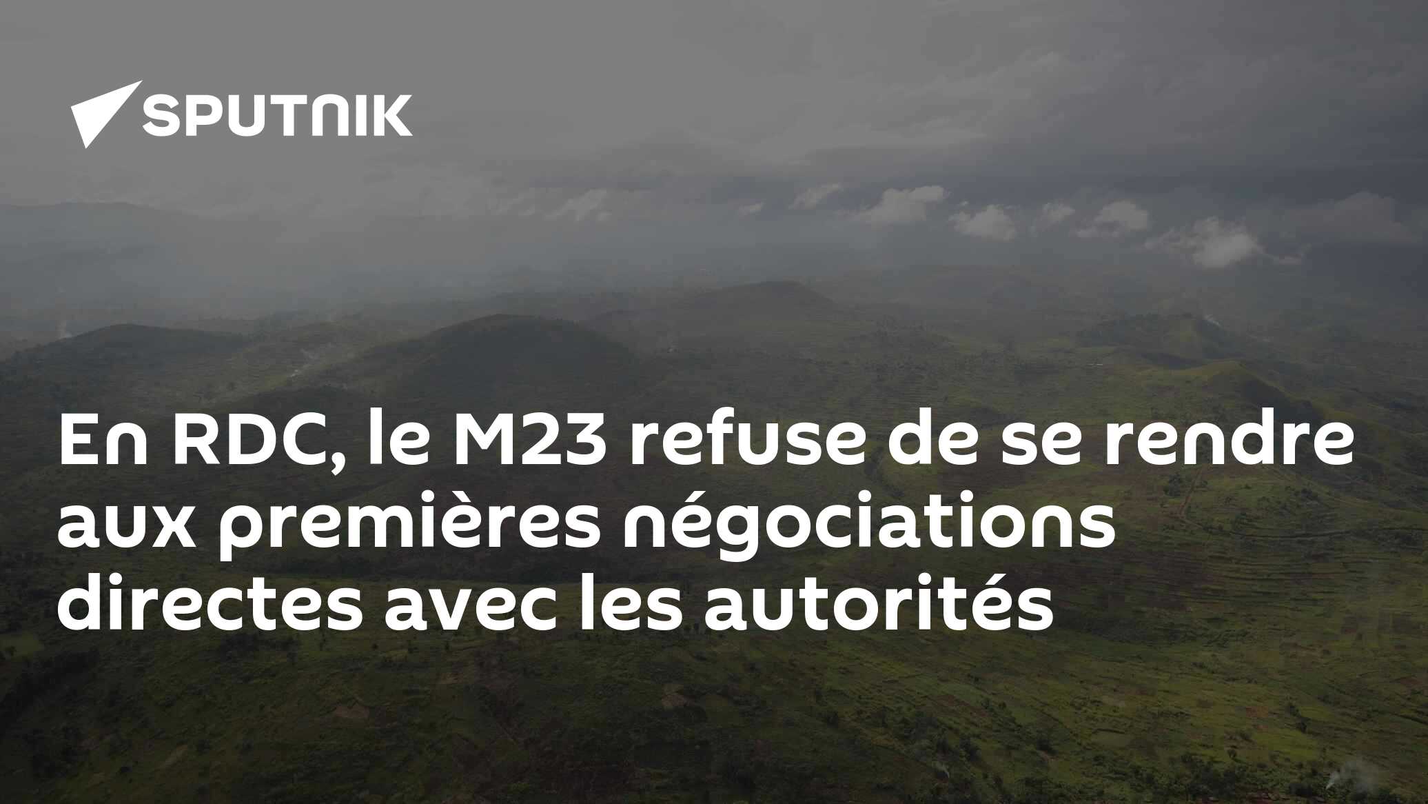 En RDC, le M23 refuse de se rendre aux premières négociations directes avec les autorités
