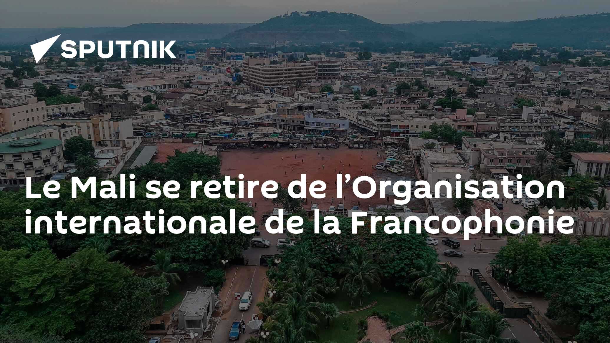Le Mali se retire de l’Organisation internationale de la Francophonie