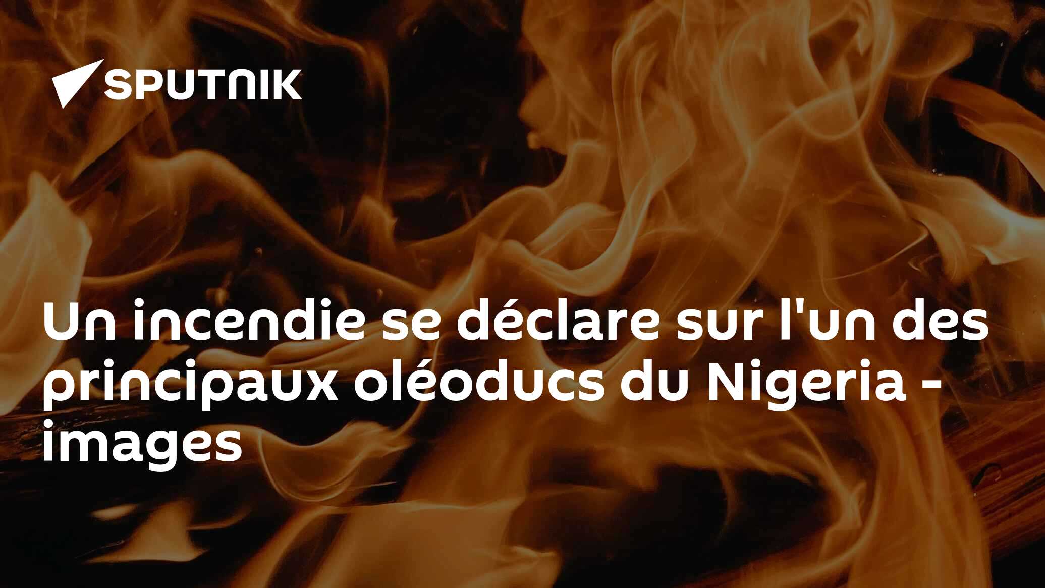 Un incendie se déclare sur l'un des principaux oléoducs du Nigeria - images