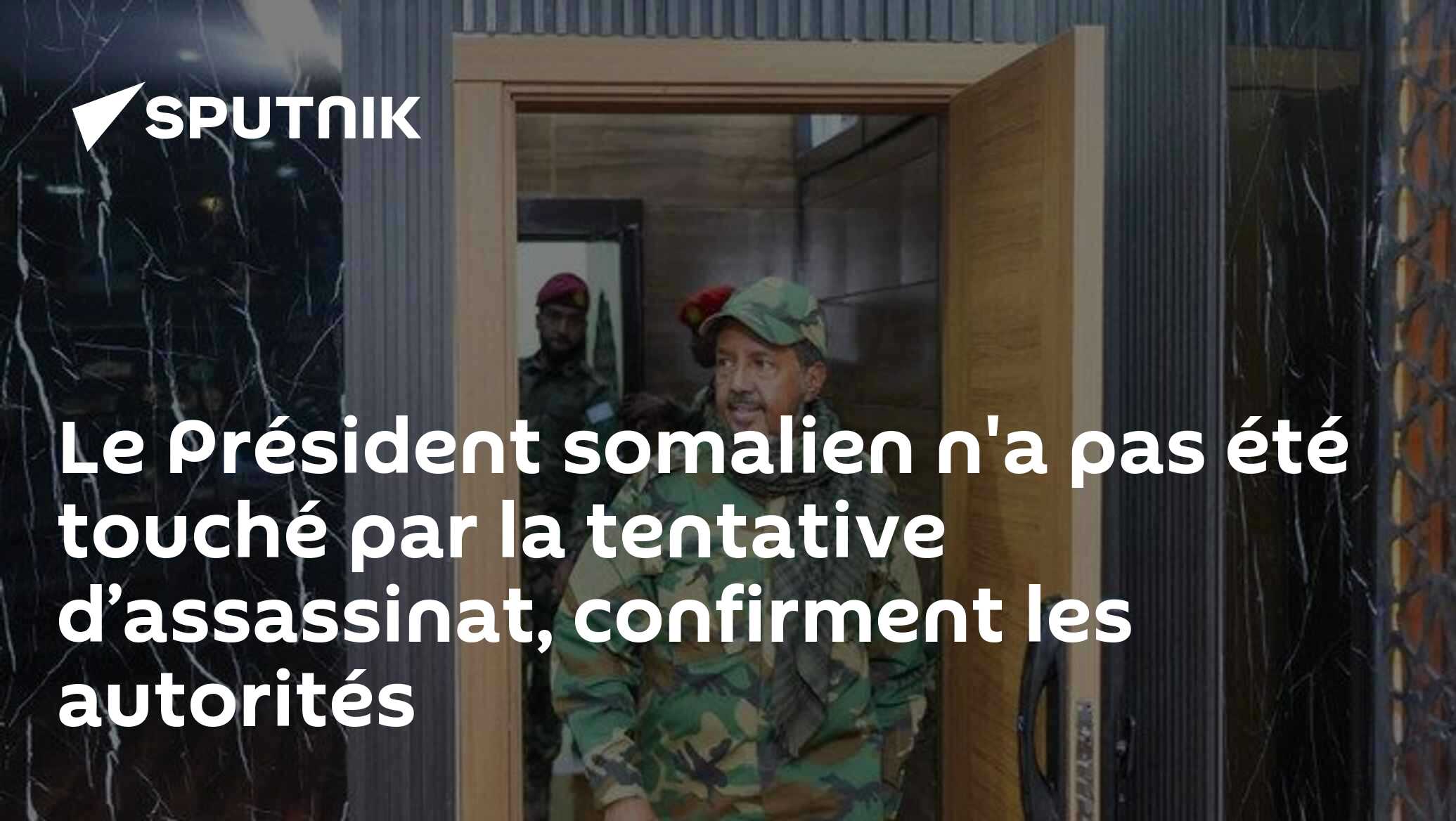 Le Président somalien n'a pas été touché par la tentative d’assassinat, confirment les autorités