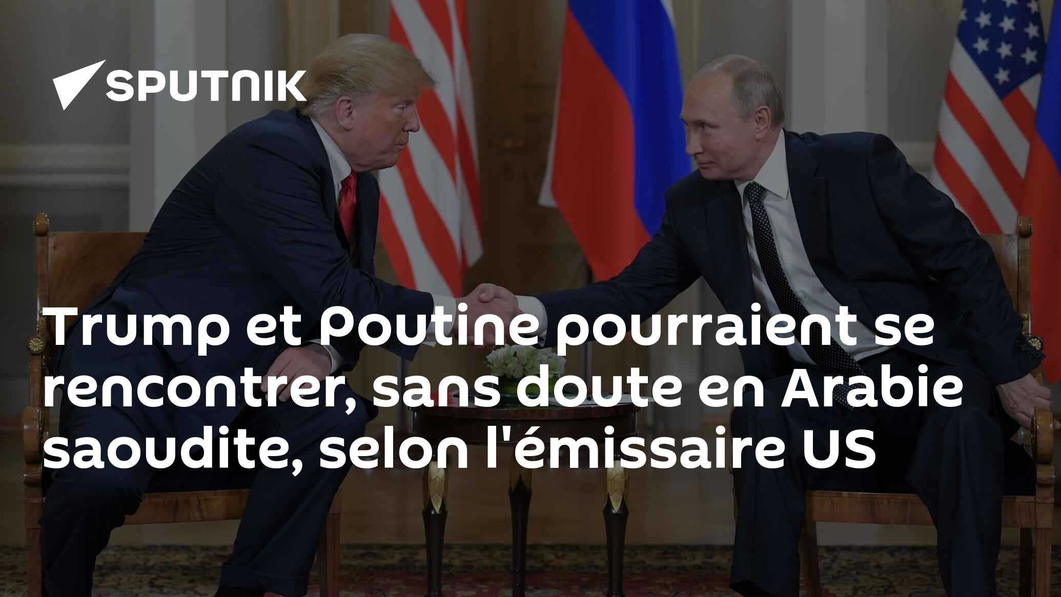 Trump et Poutine pourraient se rencontrer, sans doute en Arabie saoudite, selon l'émissaire US