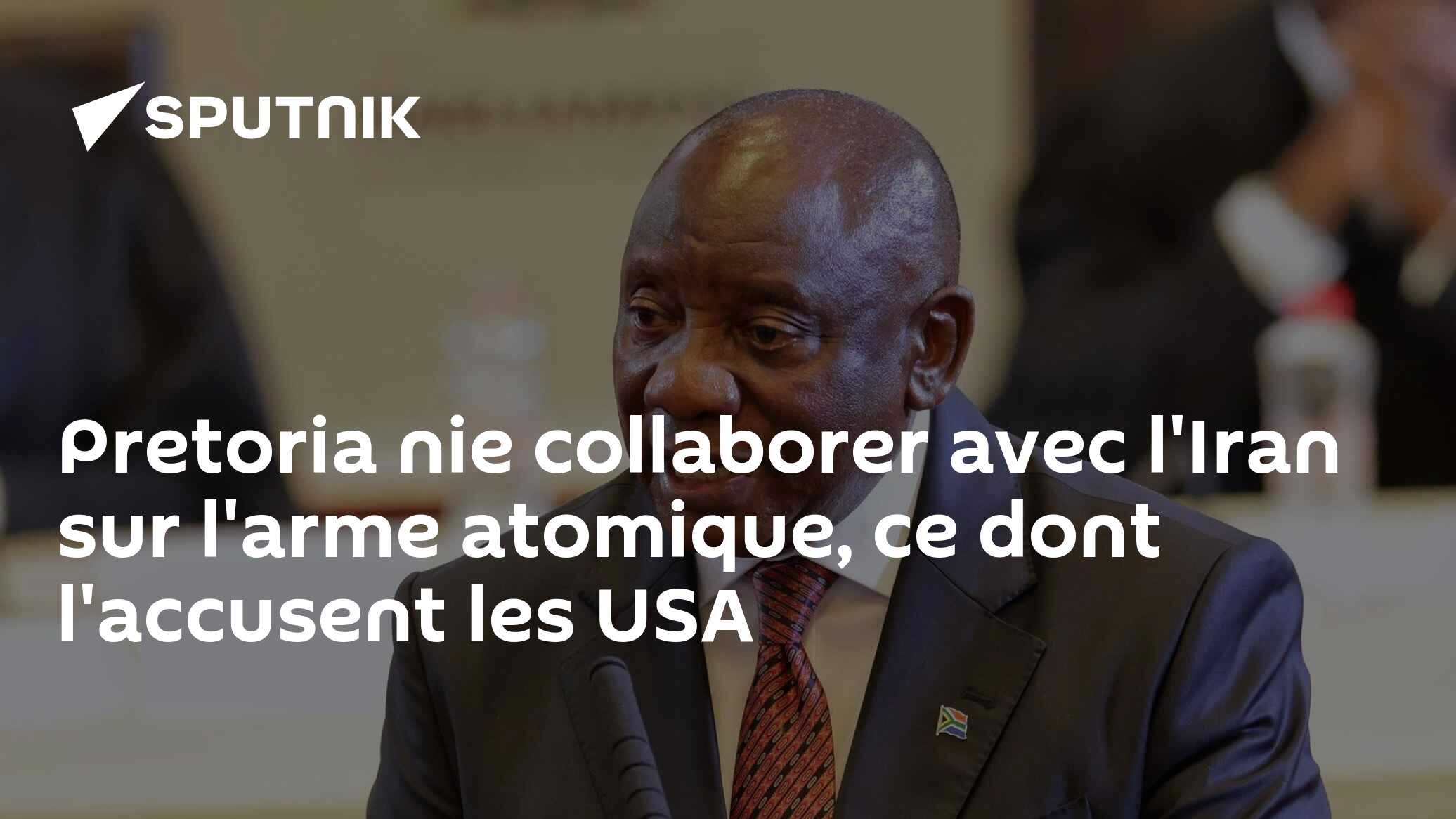 Pretoria nie collaborer avec l'Iran sur l'arme atomique, ce dont l'accusent les USA