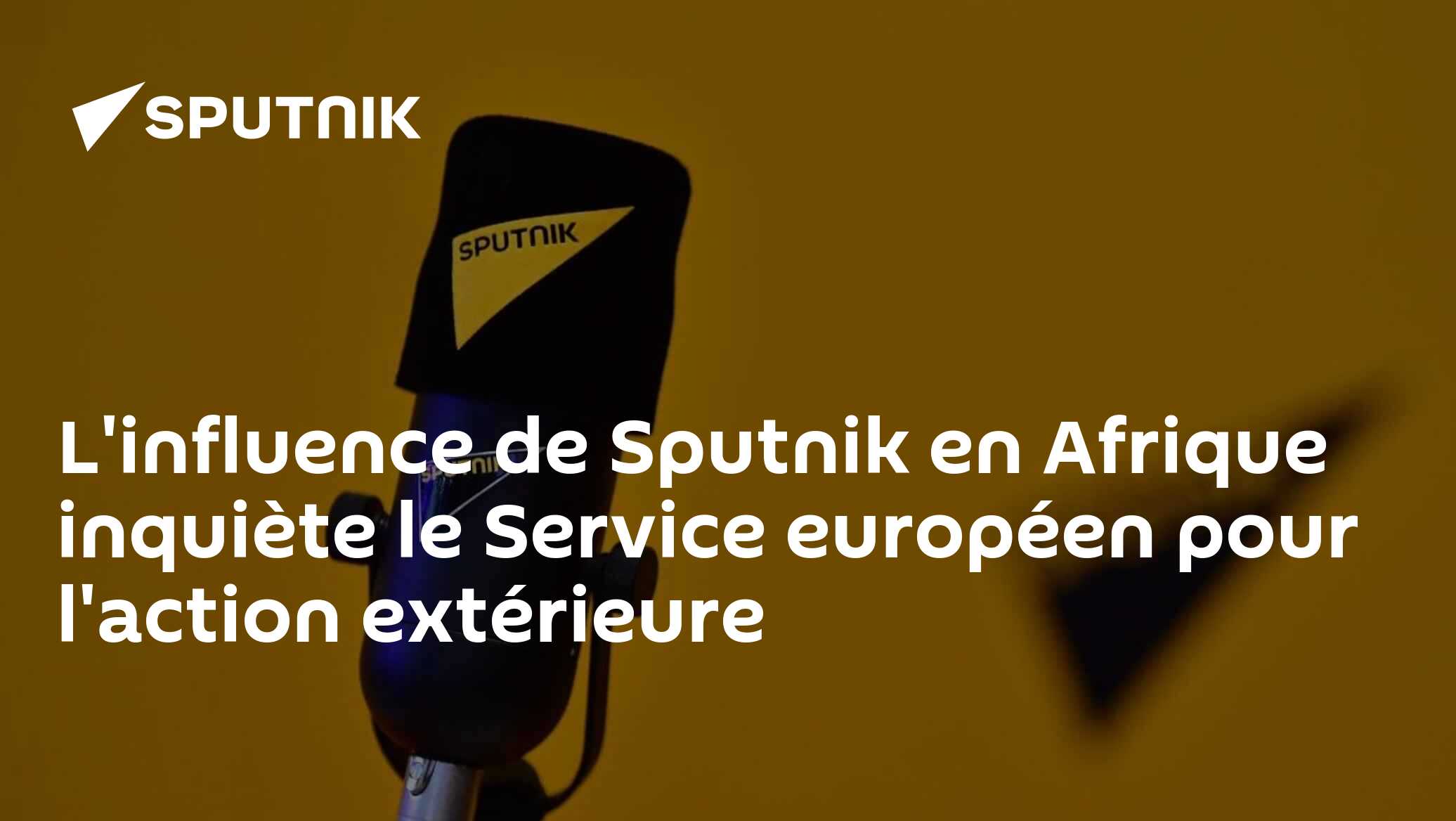 L'influence de Sputnik en Afrique inquiète le Service européen pour l'action extérieure