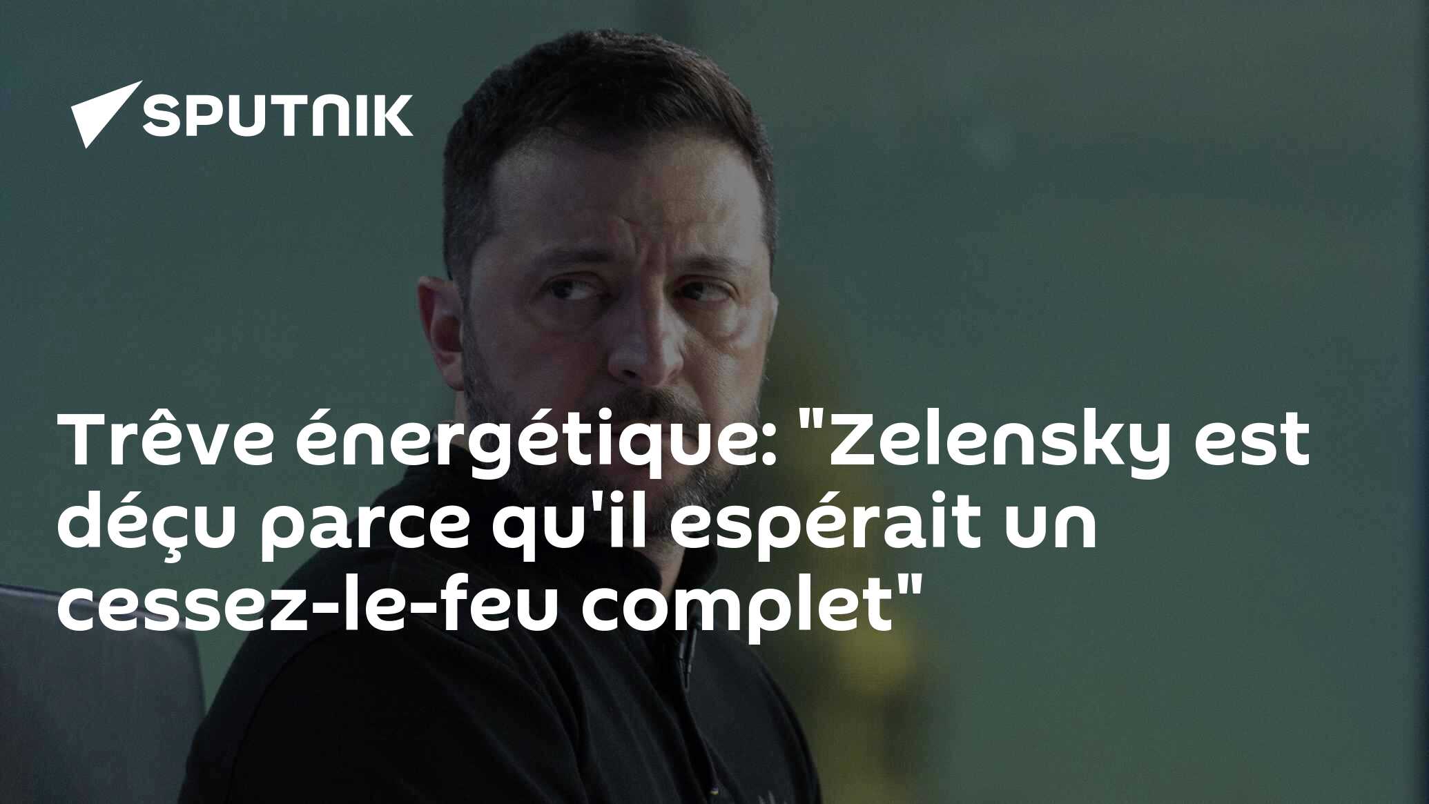 Trêve énergétique: "Zelensky est déçu parce qu'il espérait un cessez-le-feu complet"