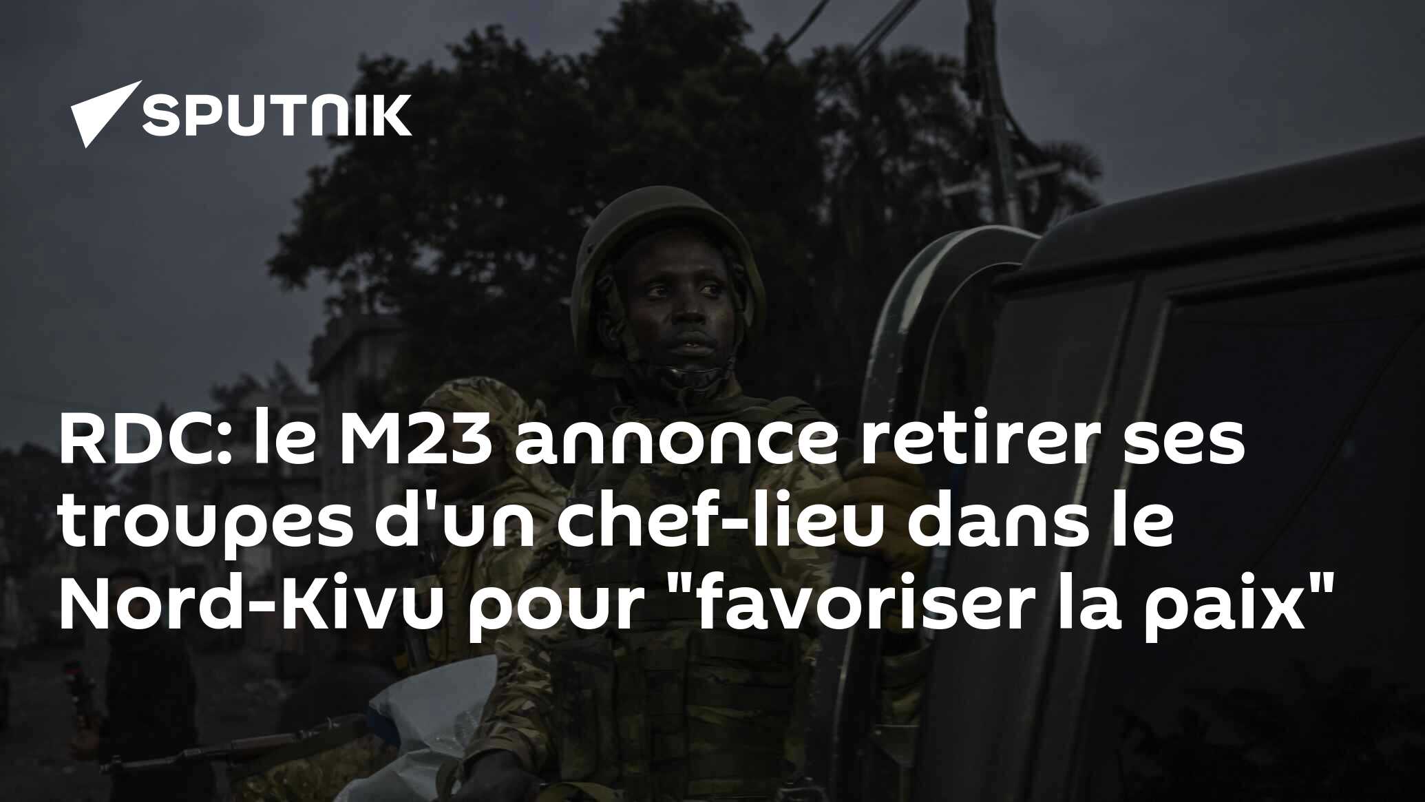 RDC: le M23 annonce retirer ses troupes d'un chef-lieu dans le Nord-Kivu pour "favoriser la paix"