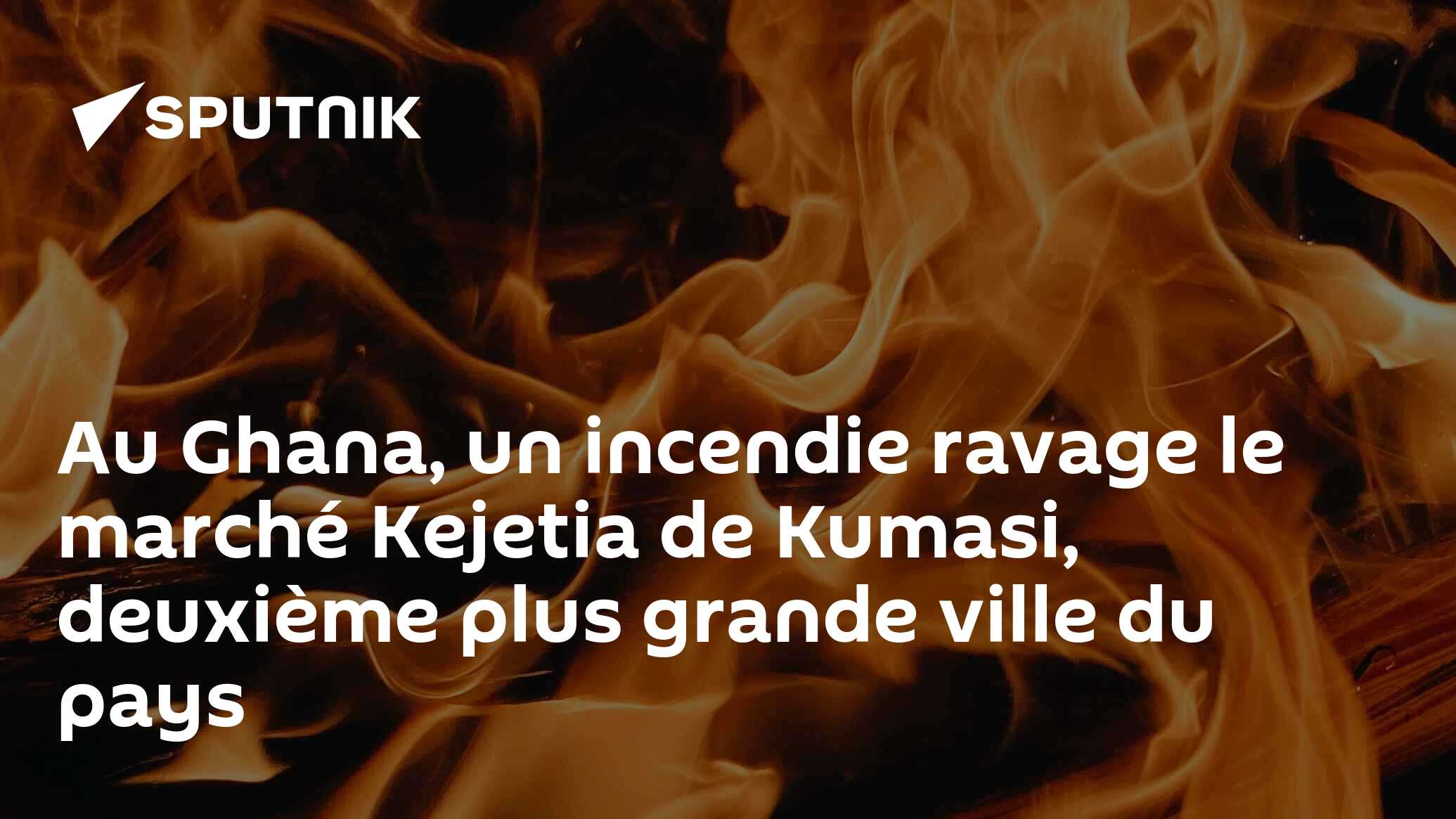 Au Ghana, un incendie ravage le marché Kejetia de Kumasi, deuxième plus grande ville du pays