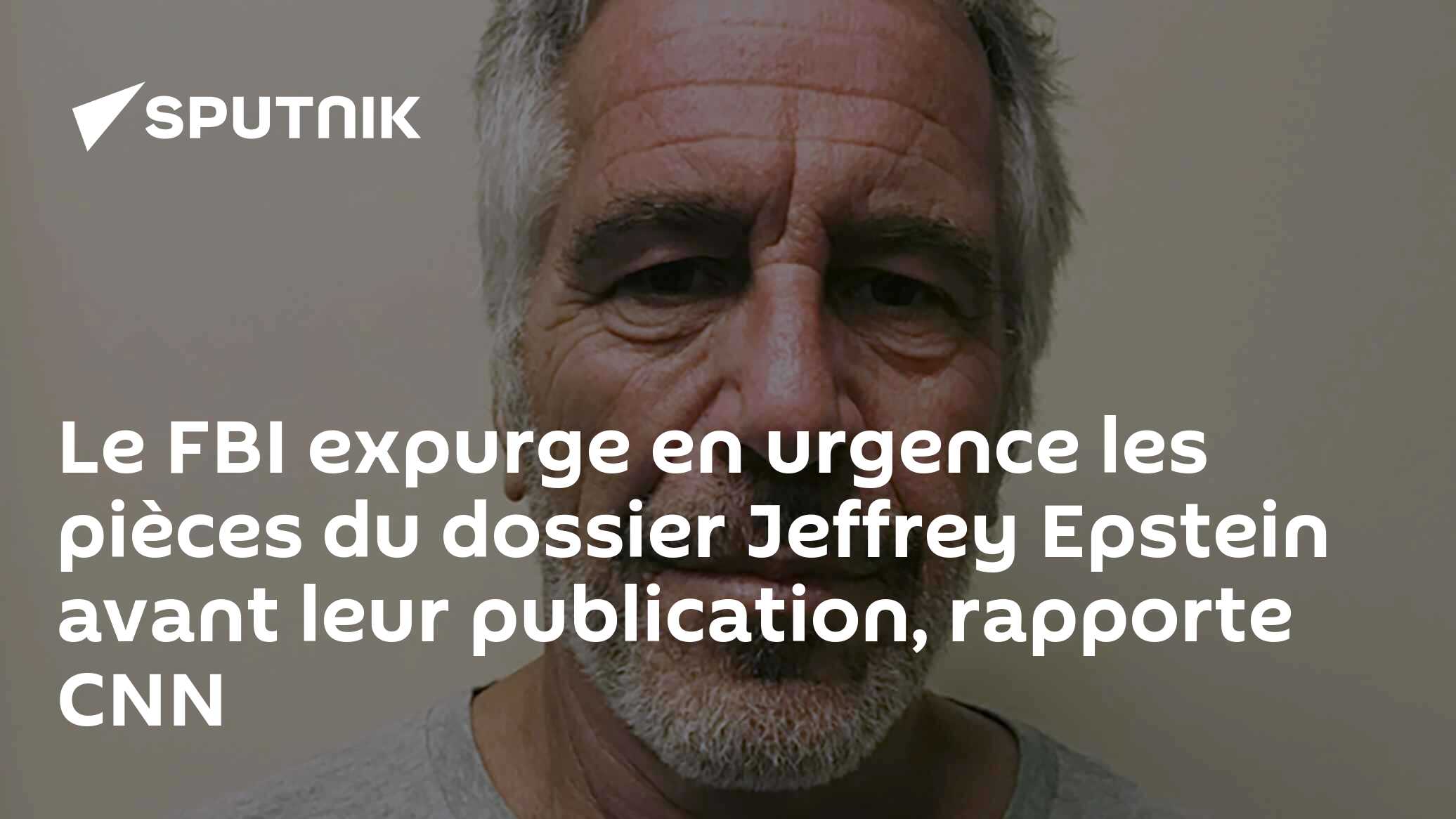 Le FBI expurge en urgence les pièces du dossier Jeffrey Epstein avant leur publication, rapporte CNN